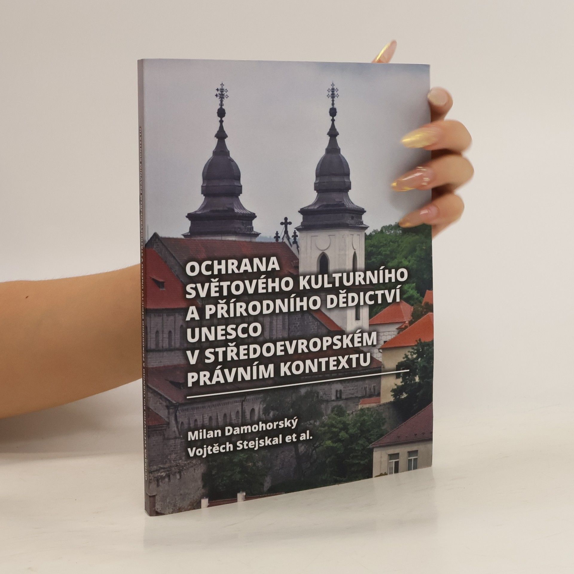 Milan Damohorský Ochrana světového kulturního a přírodního dědictví UNESCO v středoevropském právním kontextu