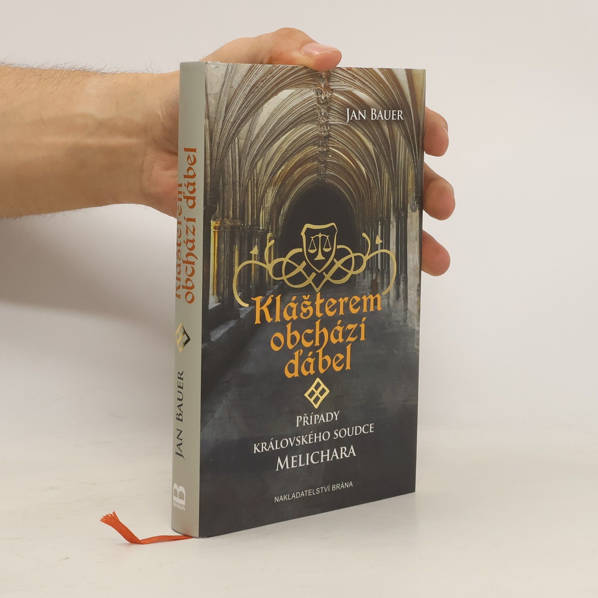 Jan Bauer Klášterem obchází ďábel. Případy královského soudce Melichara