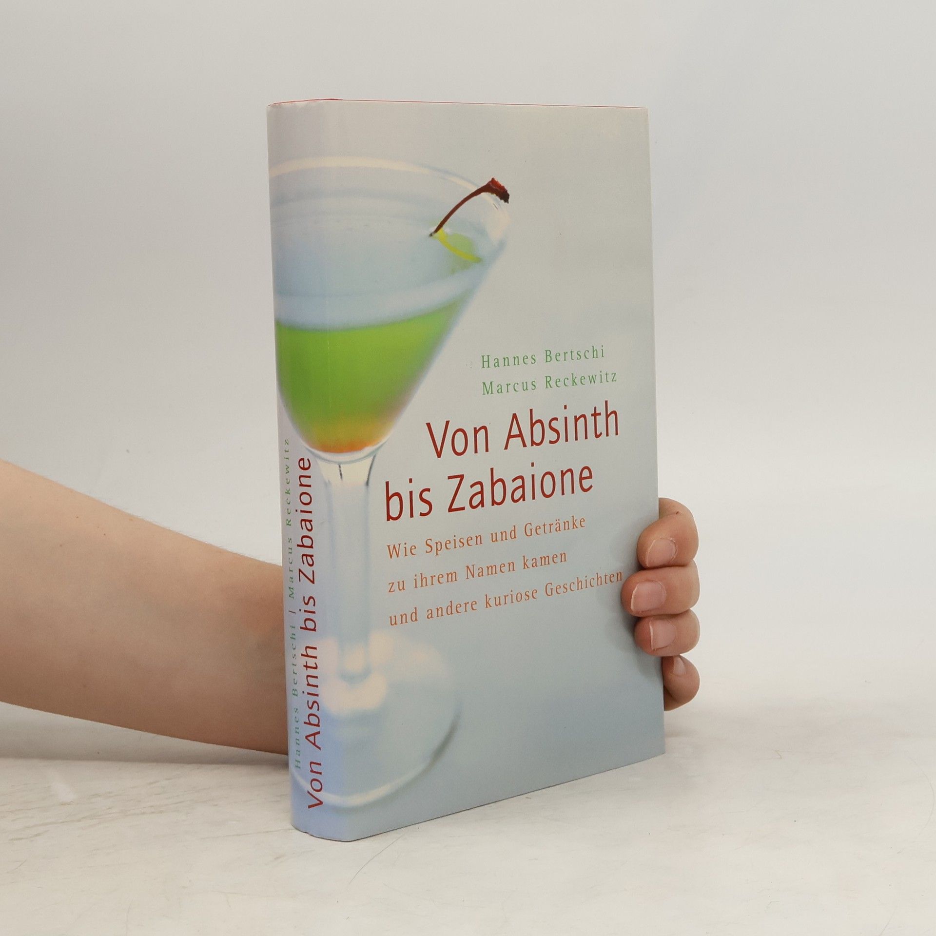Hannes Bertschi Von Absinth bis Zabaione