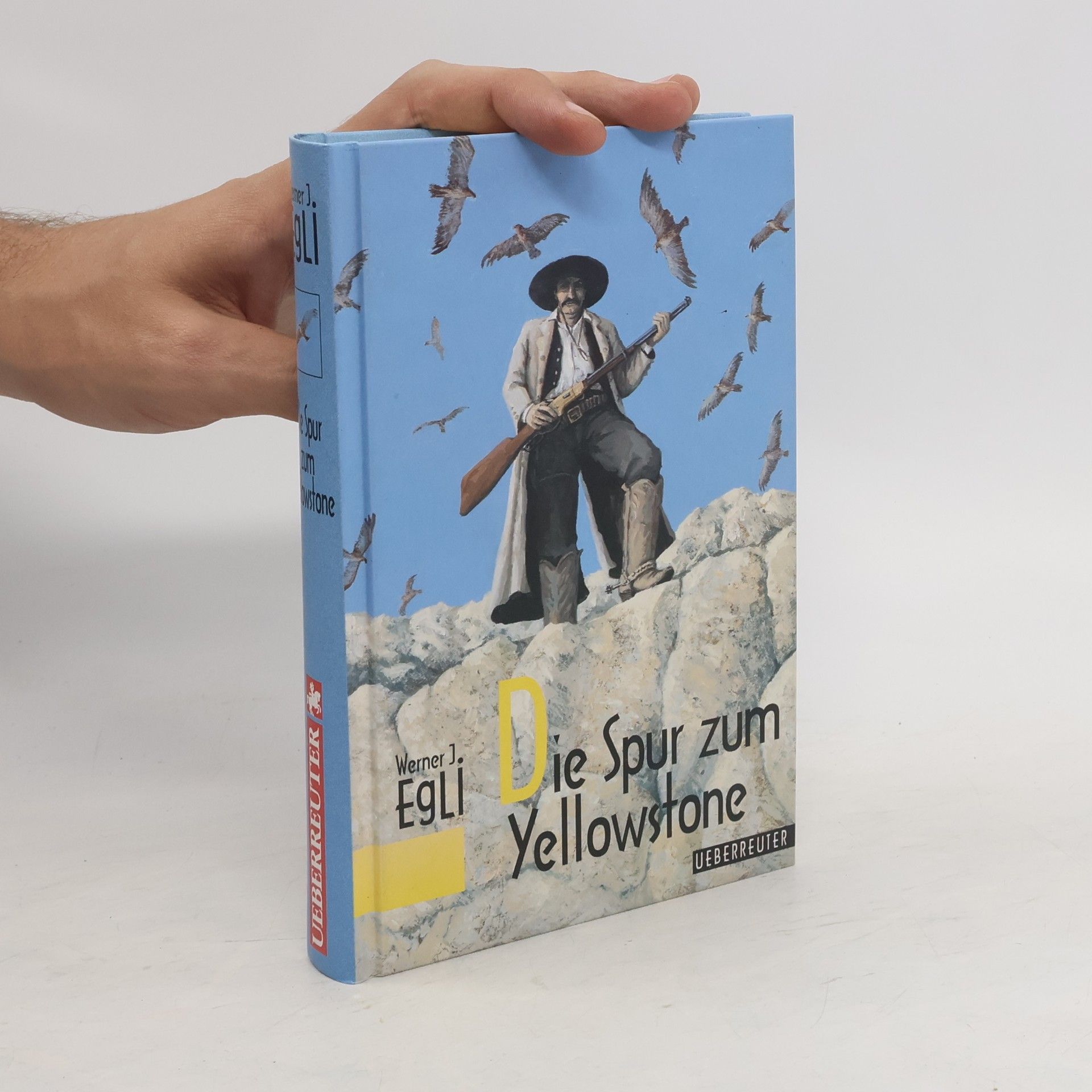 Werner J. Egli Die Spur zum Yellowstone