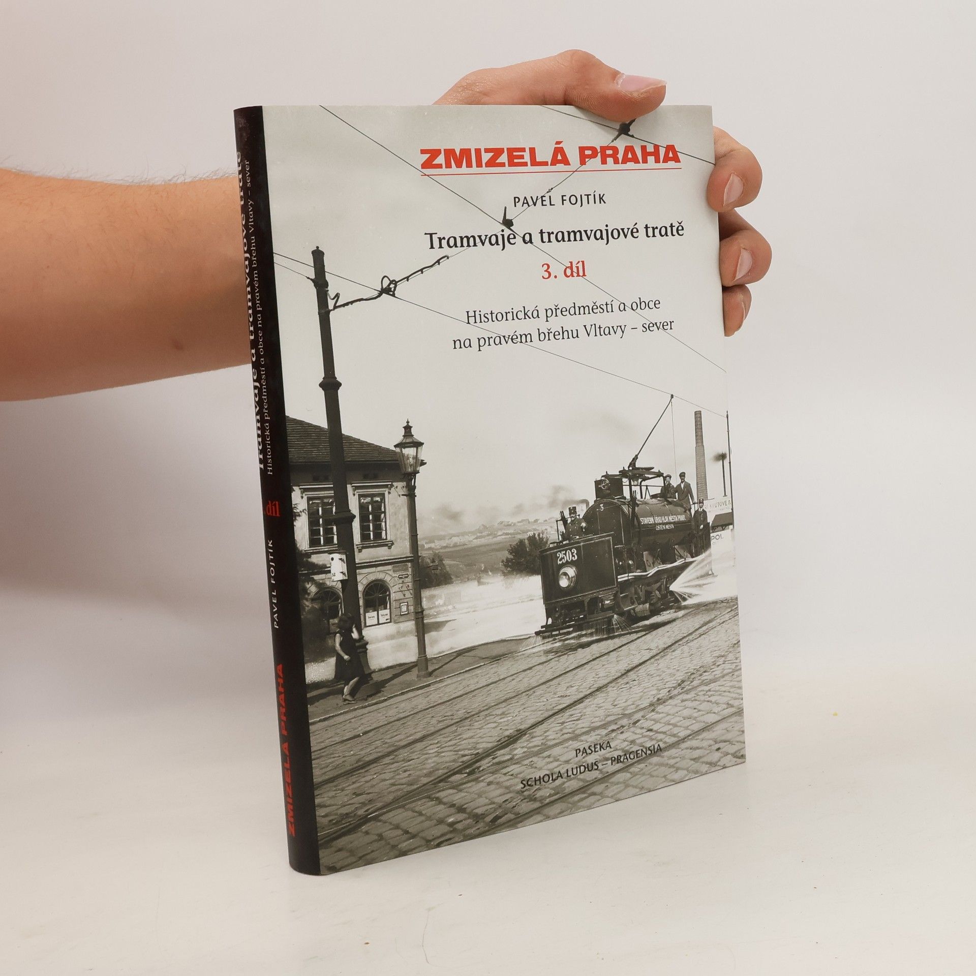 Pavel Fojtík Tramvaje a tramvajové tratě, 3. díl - Historická předměstí a obce na pravém břehu - sever