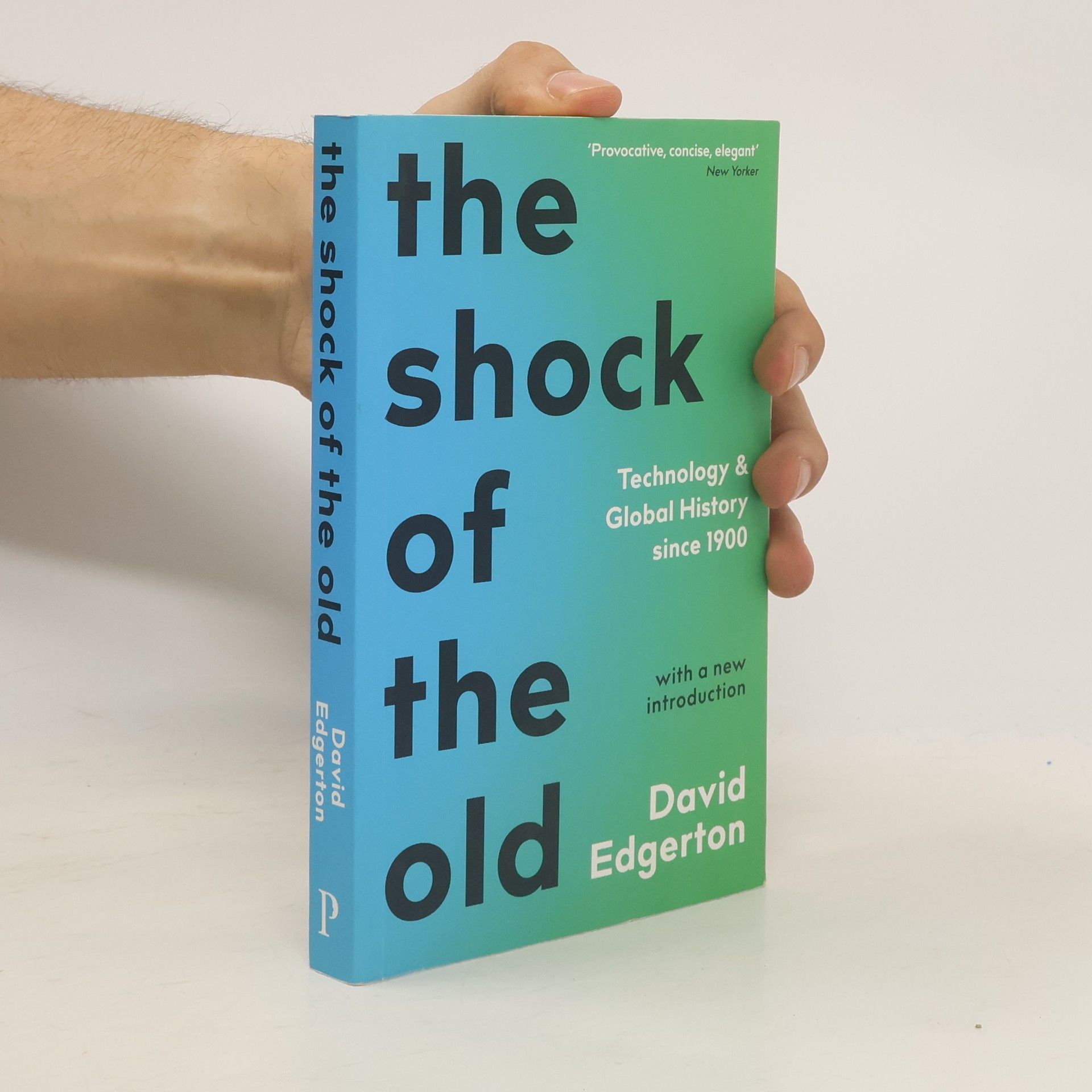 David Edgerton The Shock Of The Old
