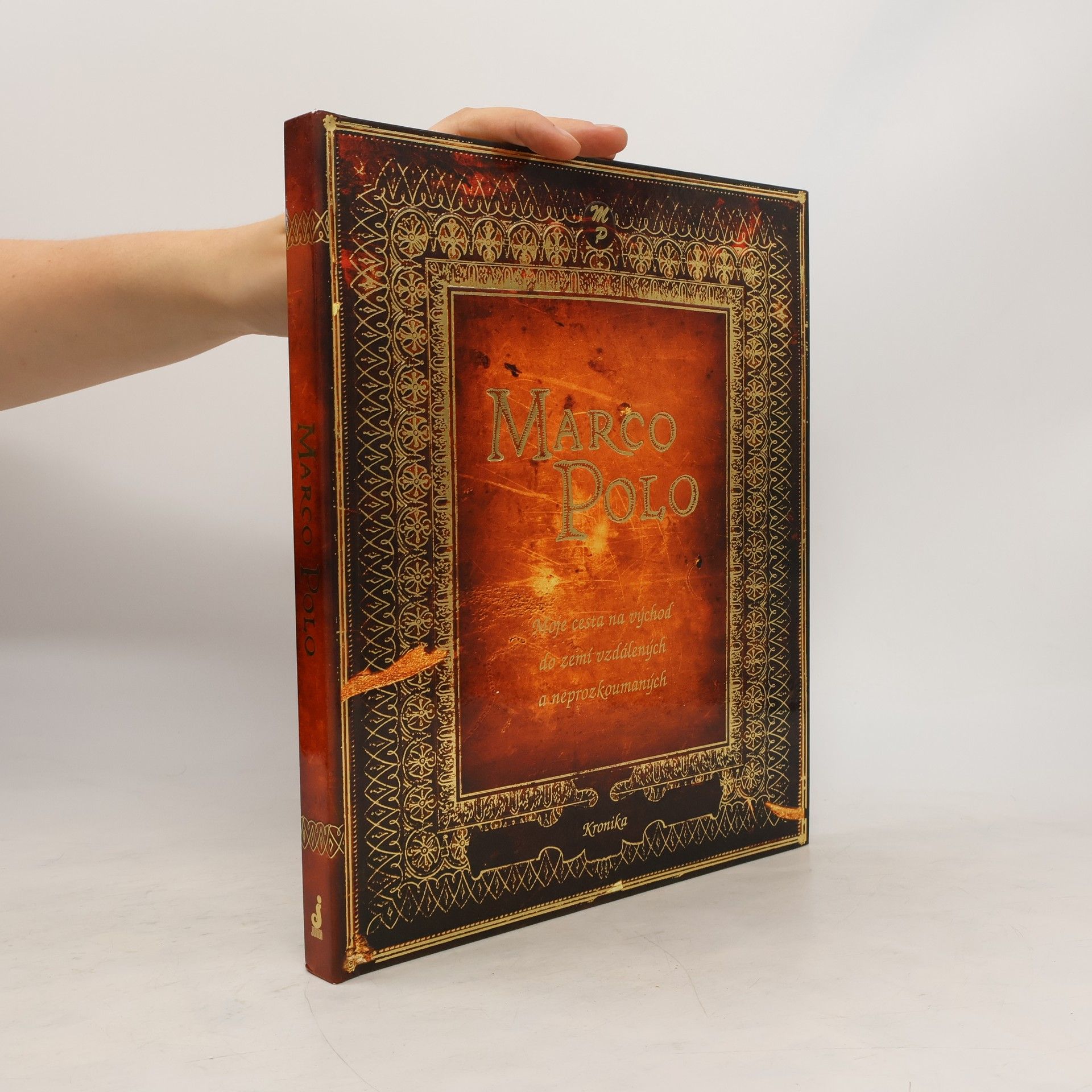 Marco Polo : kronika výpravy na východ do zemí vzdálených a neprozkoumaných a plných neuvěřitelných divů