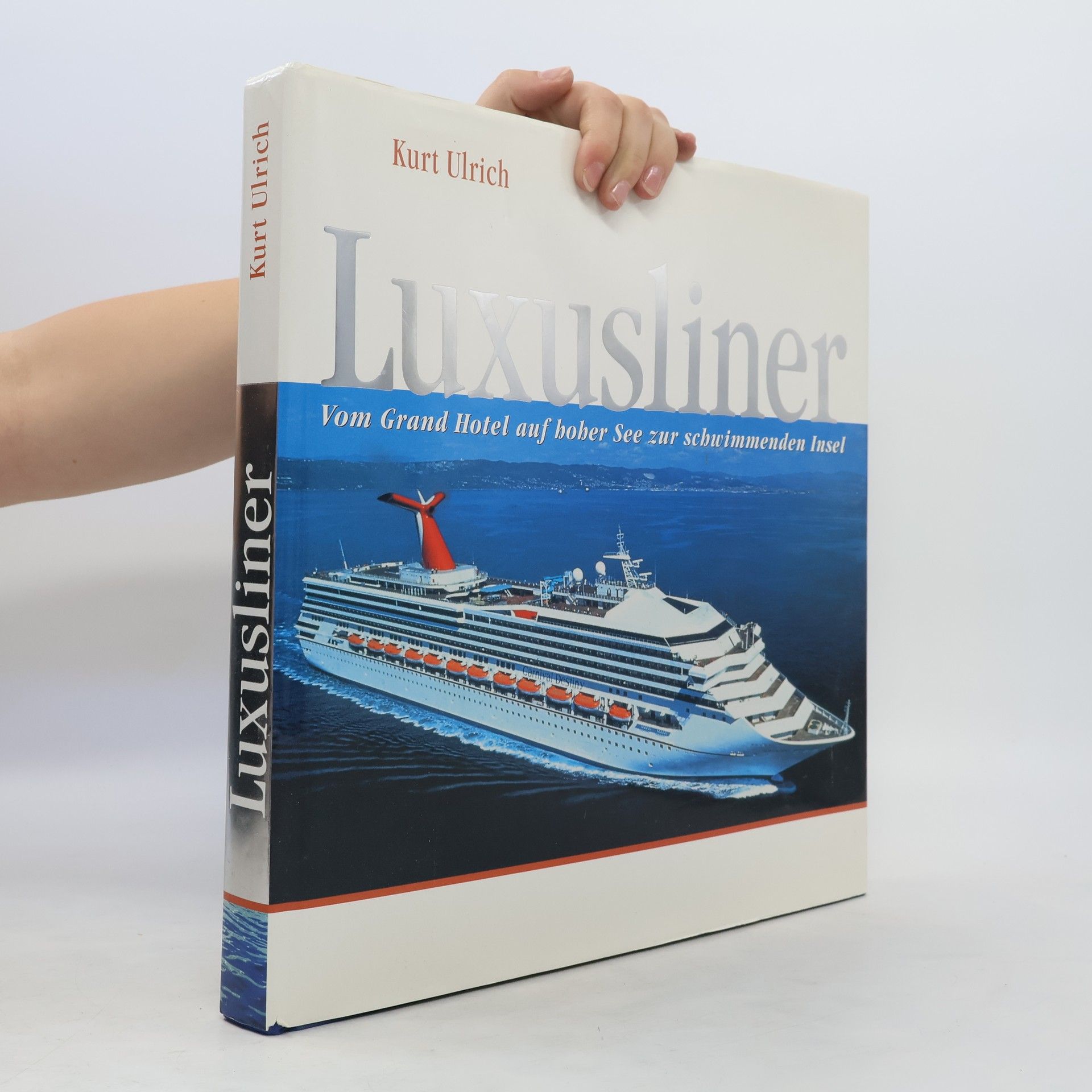 Kurt Ulrich Luxusliner. Vom Grand Hotel auf hoher See zur schwimmen Insel
