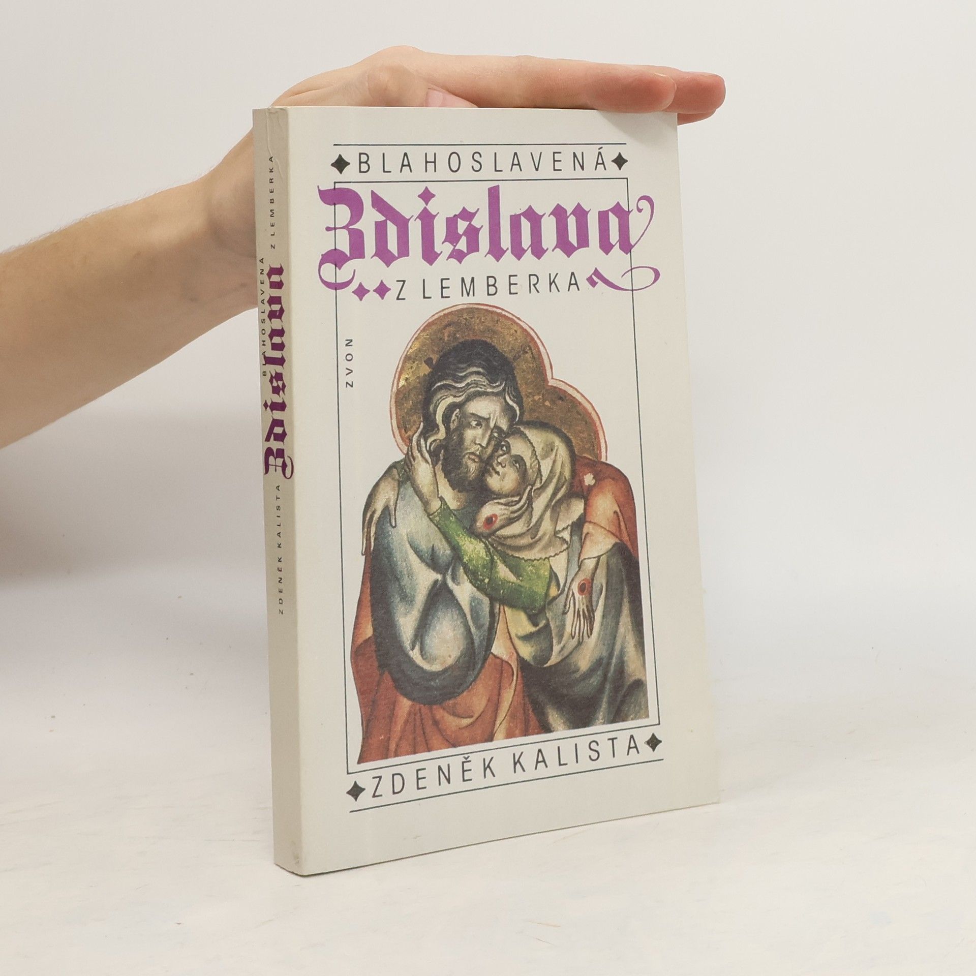 Zdeněk Kalista Blahoslavená Zdislava z Lemberka