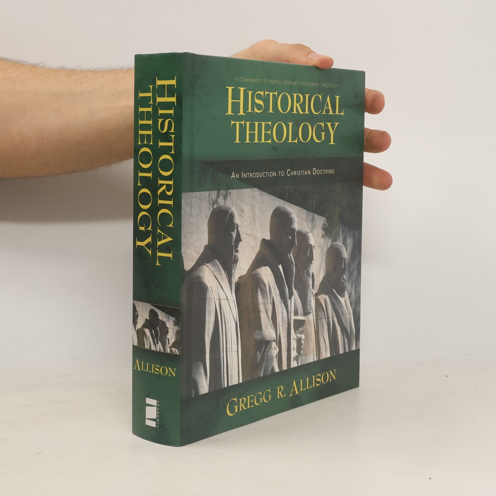 Gregg R. Allison Historical Theology: An Introduction to Christian Doctrine