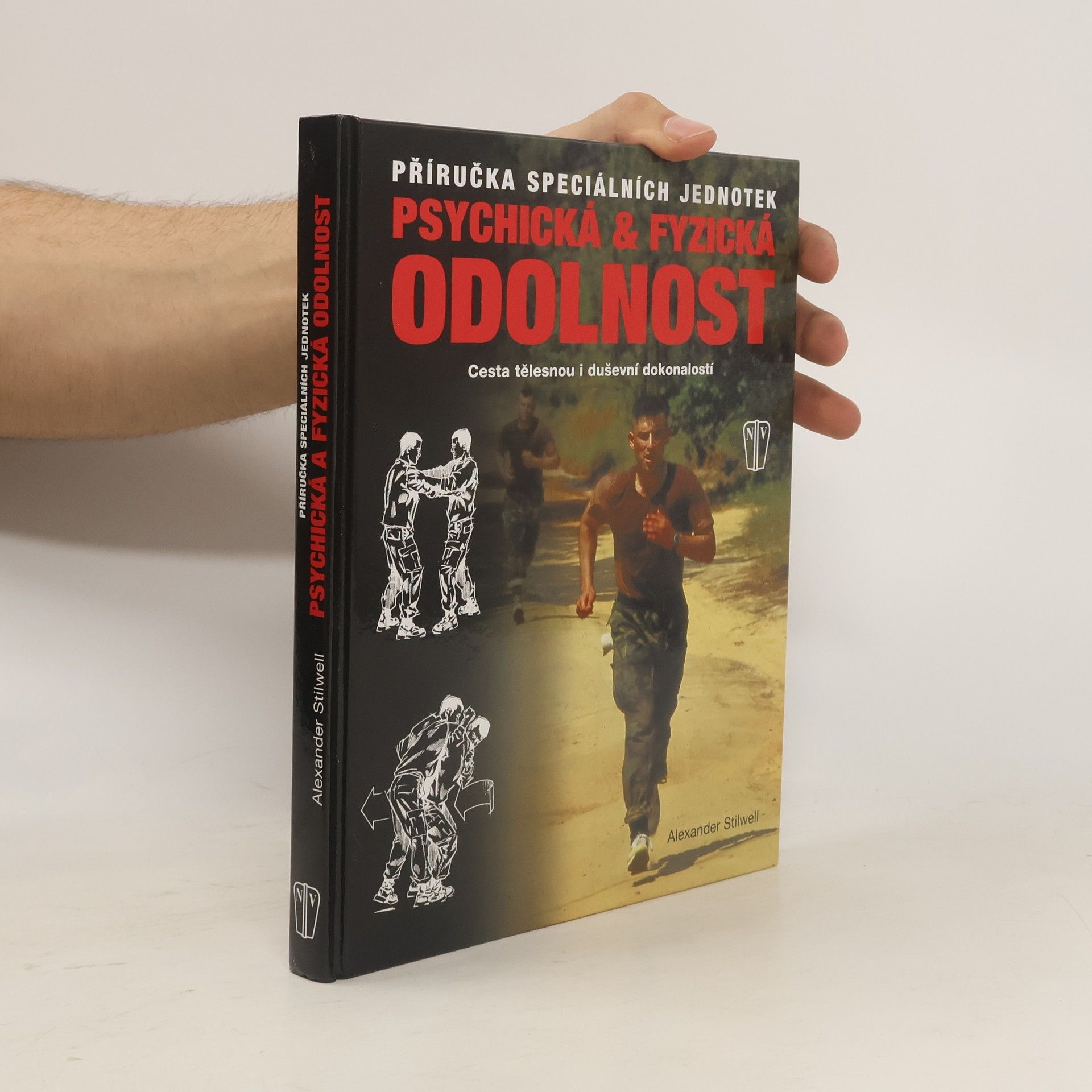 Alexander Stilwell Psychická & fyzická odolnost: Příručka speciálních jednotek