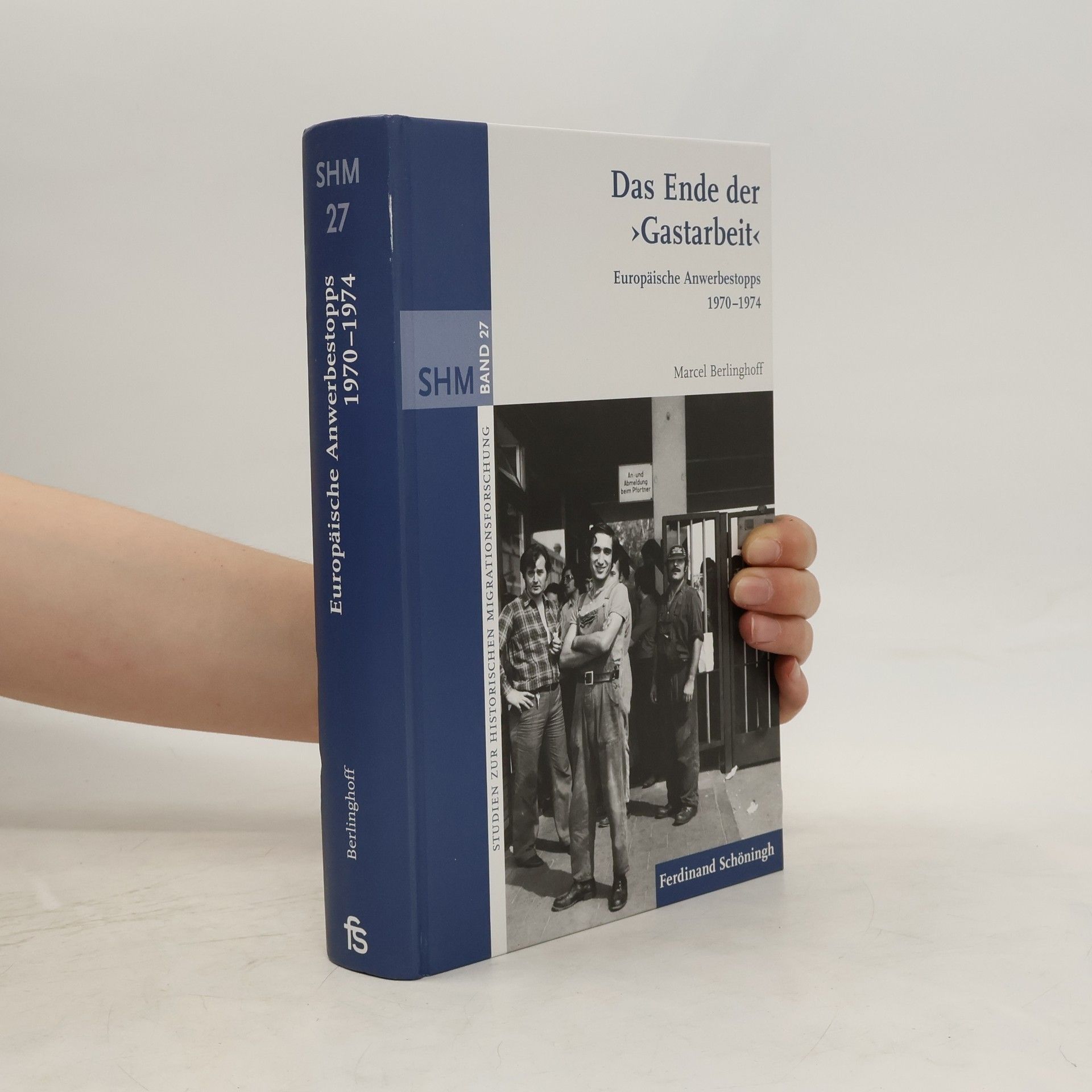 Marcel Berlinghoff Das Ende der "Gastarbeit"
