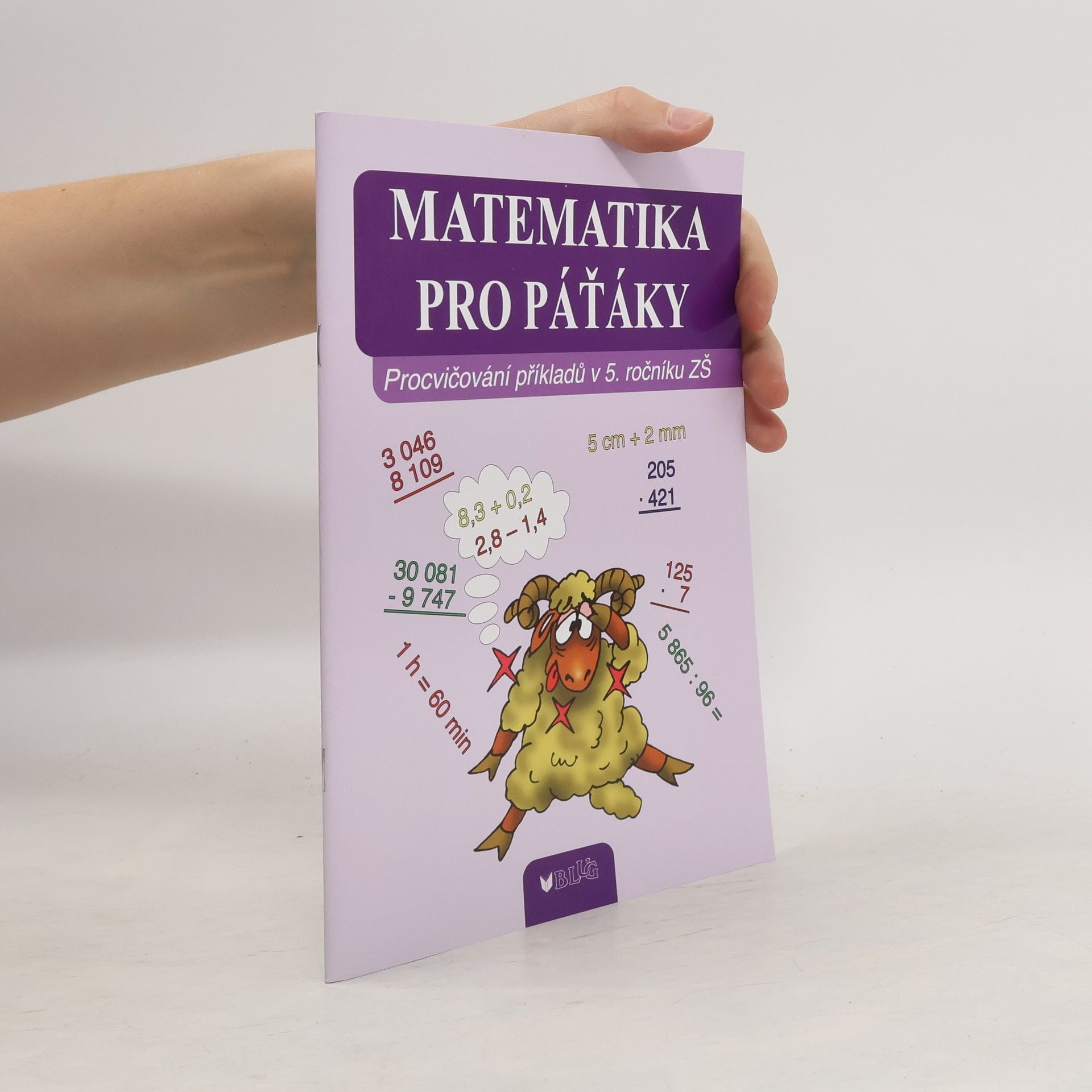 Vlasta Blumentrittová Matematika pro pátáky. Procvičování příkladů v 5. ročníku ZŠ