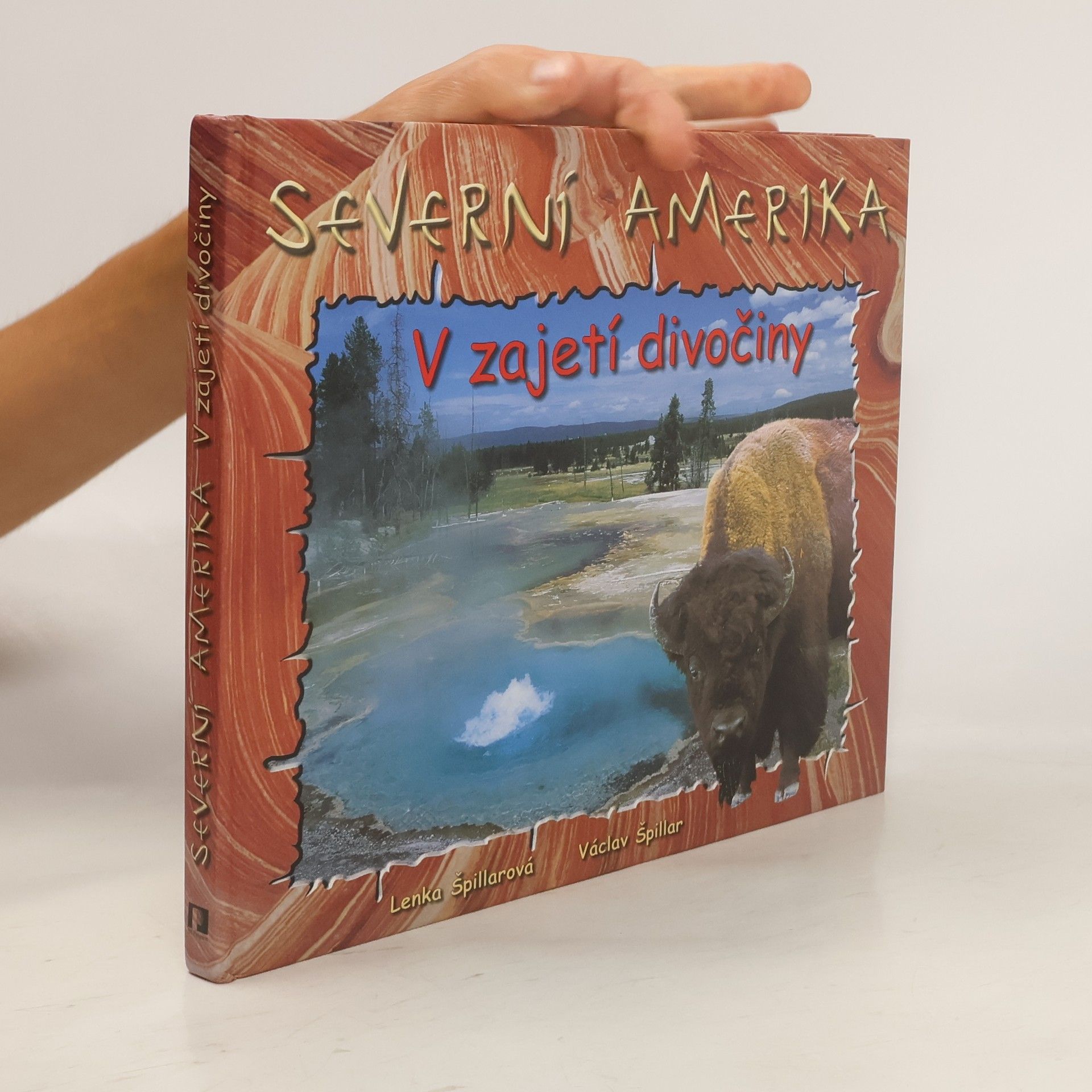 Lenka Špillarová Severní Amerika : v zajetí divočiny