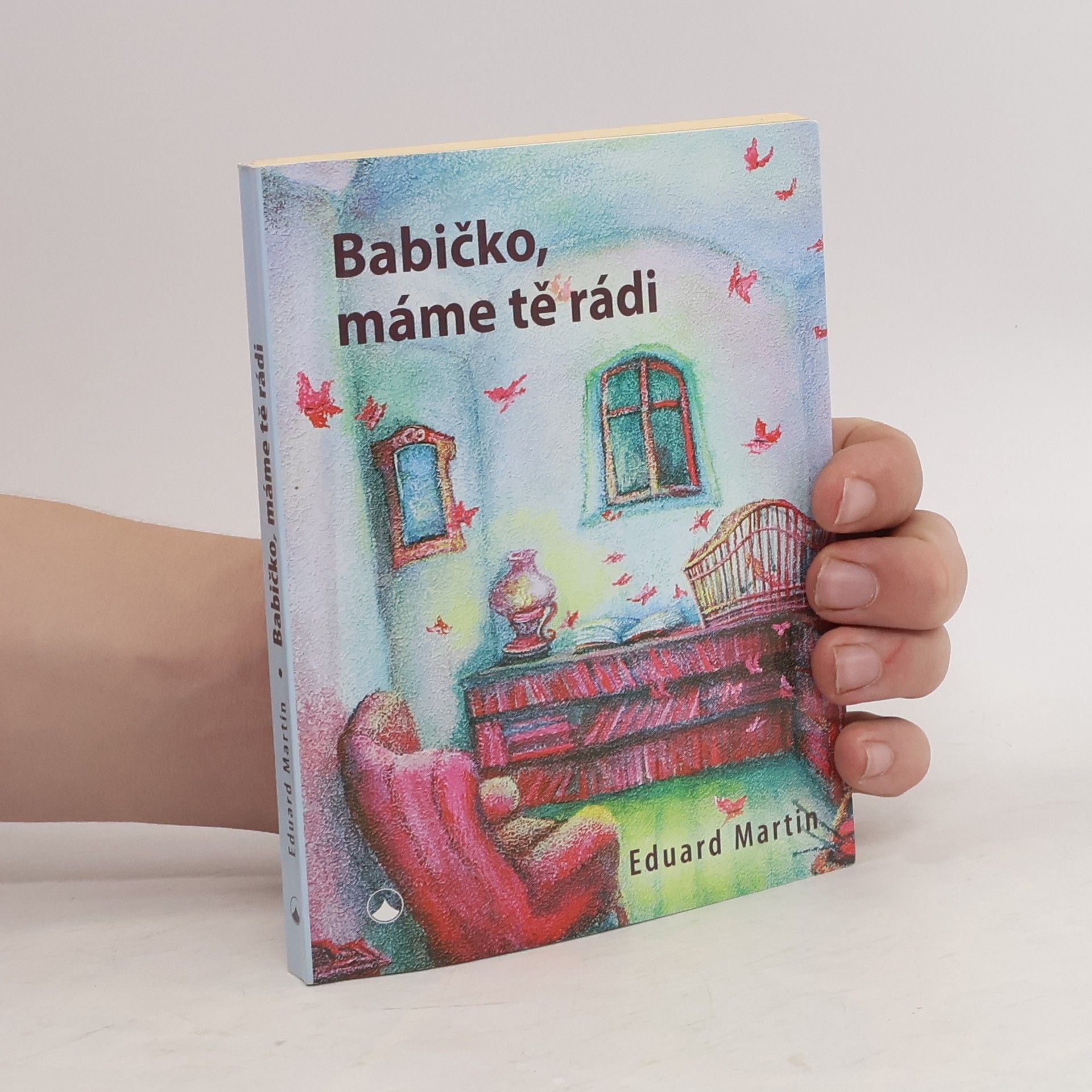 Eduard Martin Babičko, máme tě rádi