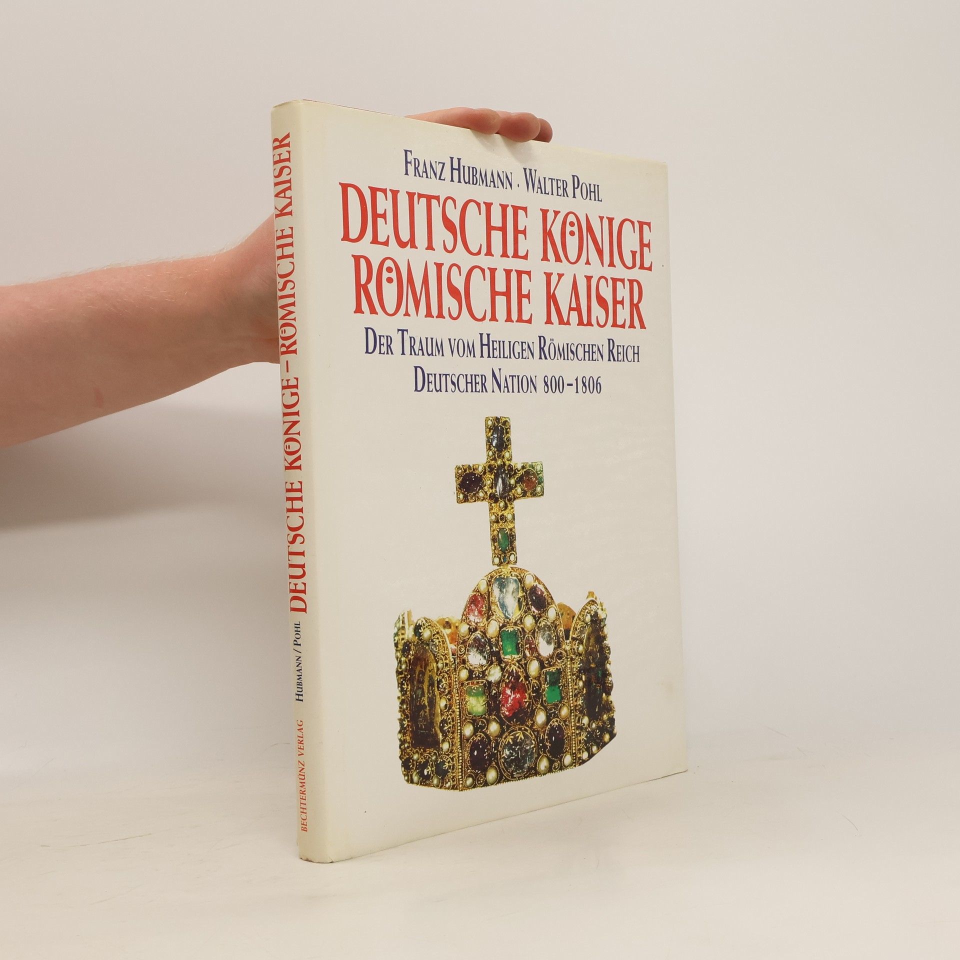Franz Hubmann Deutsche Könige - römische Kaiser