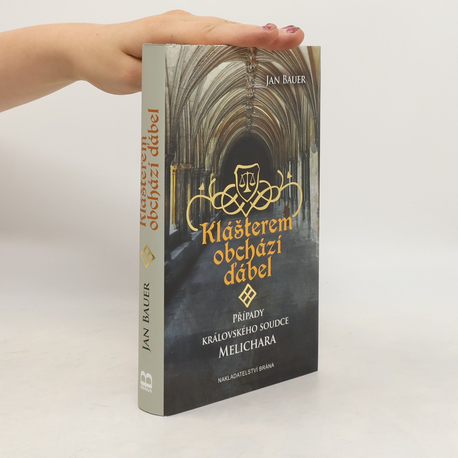 Jan Bauer Klášterem obchází ďábel. Případy královského soudce Melichara