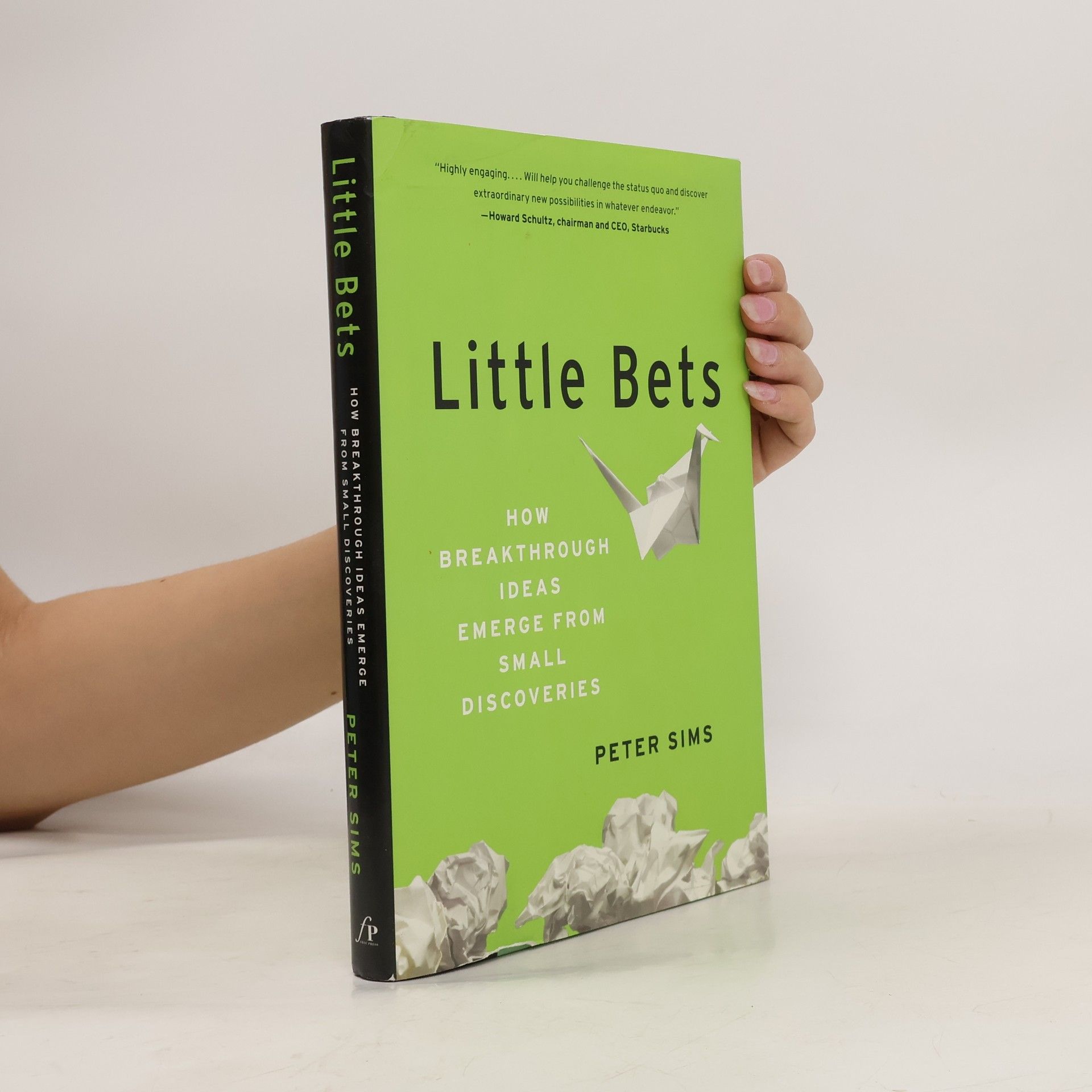 Peter Sims Little bets : how breakthrough ideas emerge from small discoveries