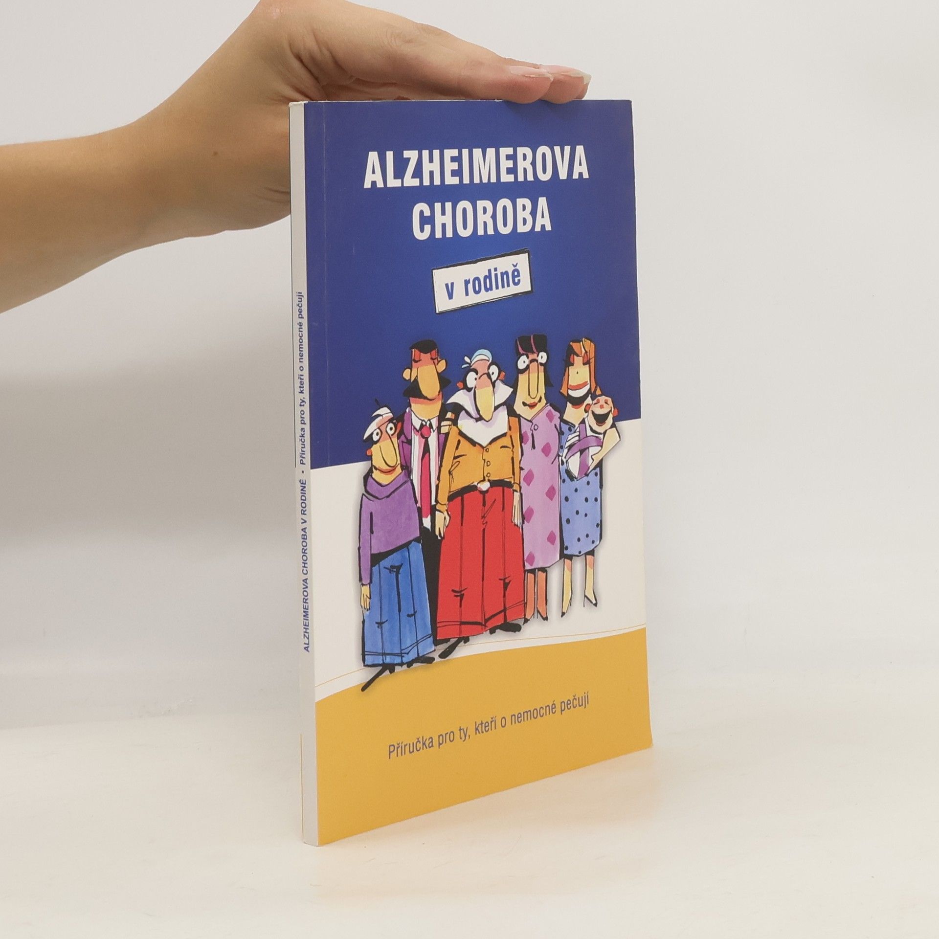 Iva Holmerová Alzheimerova choroba v rodině. Příručka pro ty, kteří o nemocné pečují