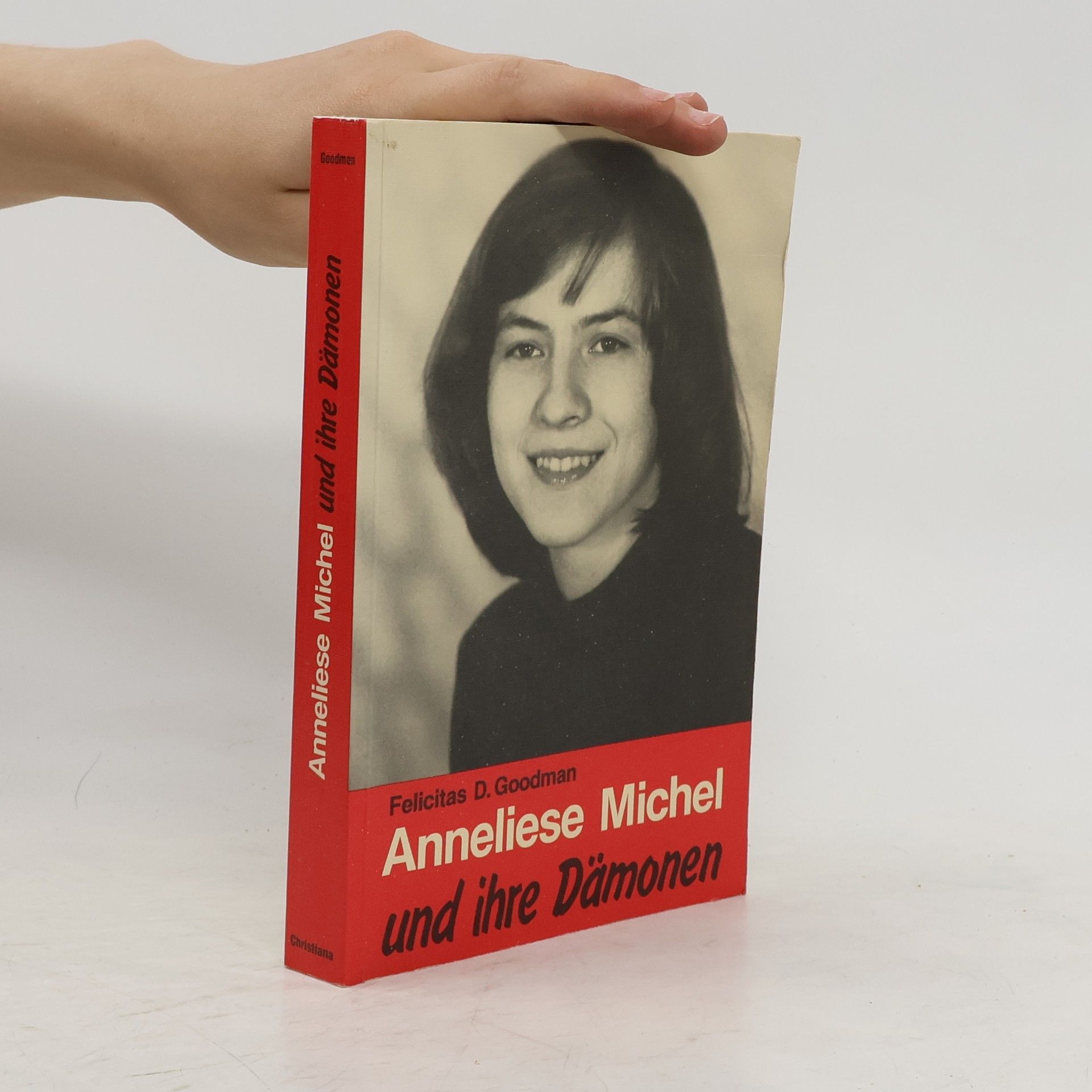 Felicitas D. Goodman Anneliese Michel und ihre Dämonen