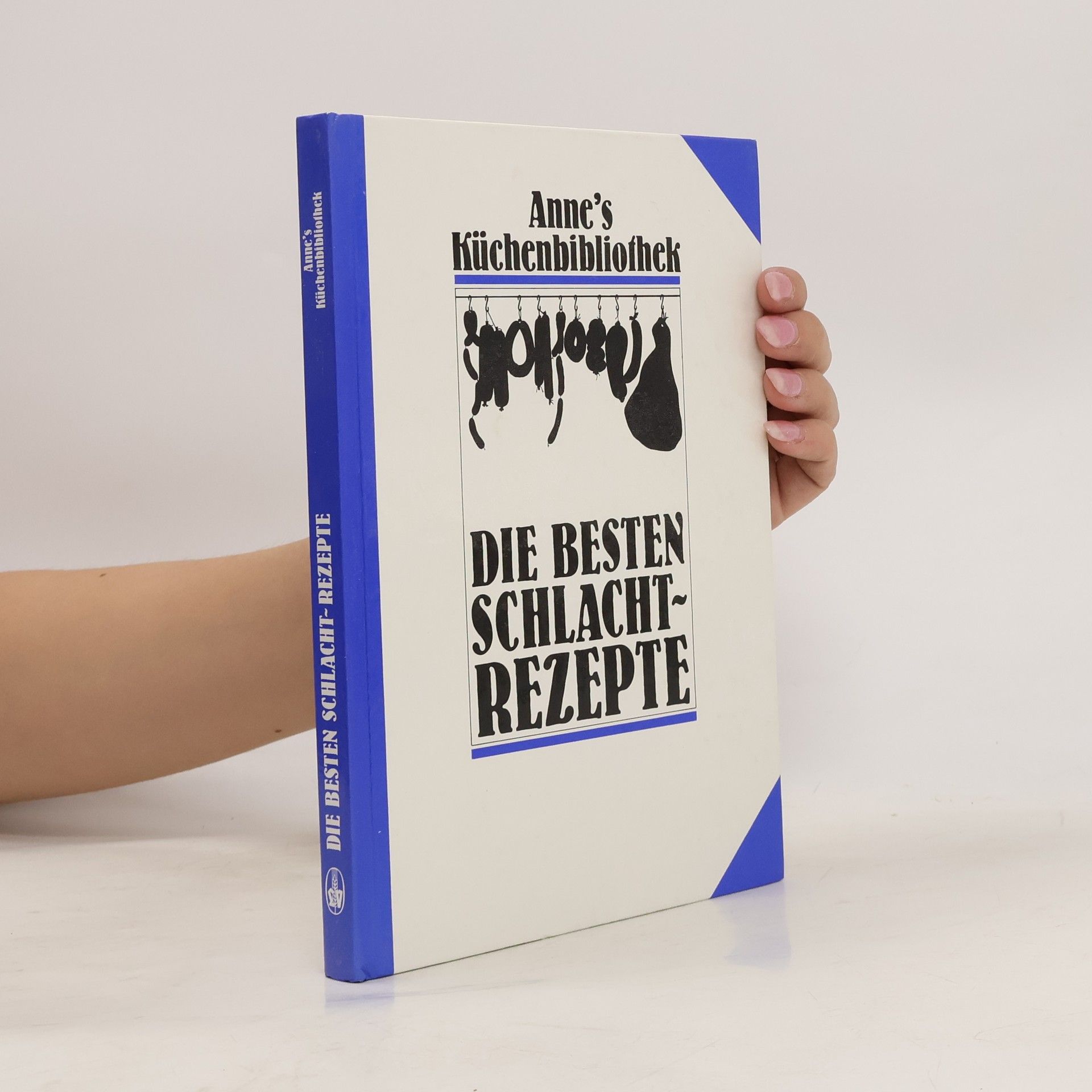 Autorenkollektiv Anne's Küchenbibliothek. Die besten Schlachtrezepte