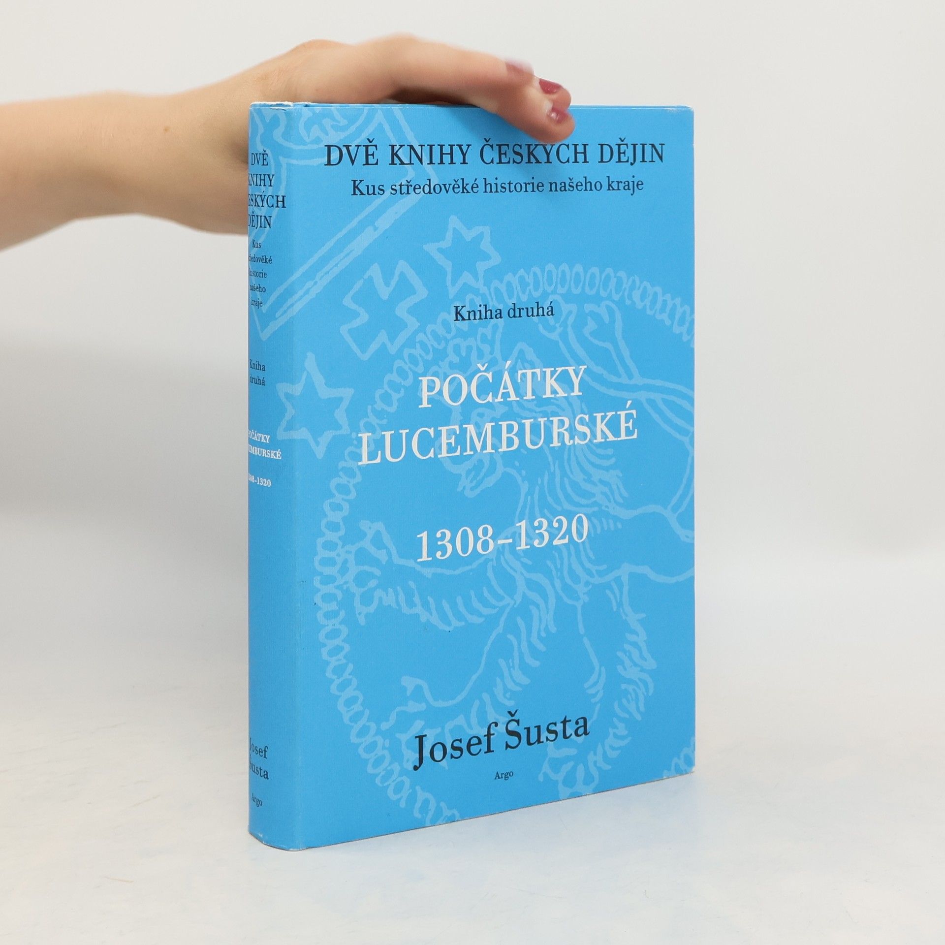 Josef Šusta Počátky lucemburské 1308-1320. Kniha druhá