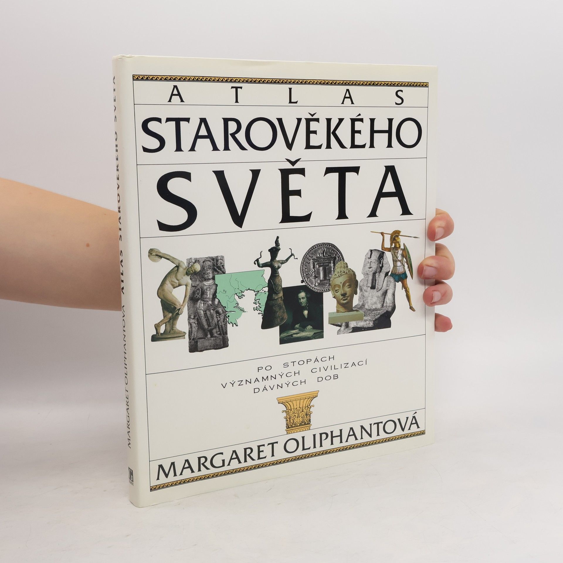 Margaret Oliphant Atlas starověkého světa: Po stopách významných civilizací starověku
