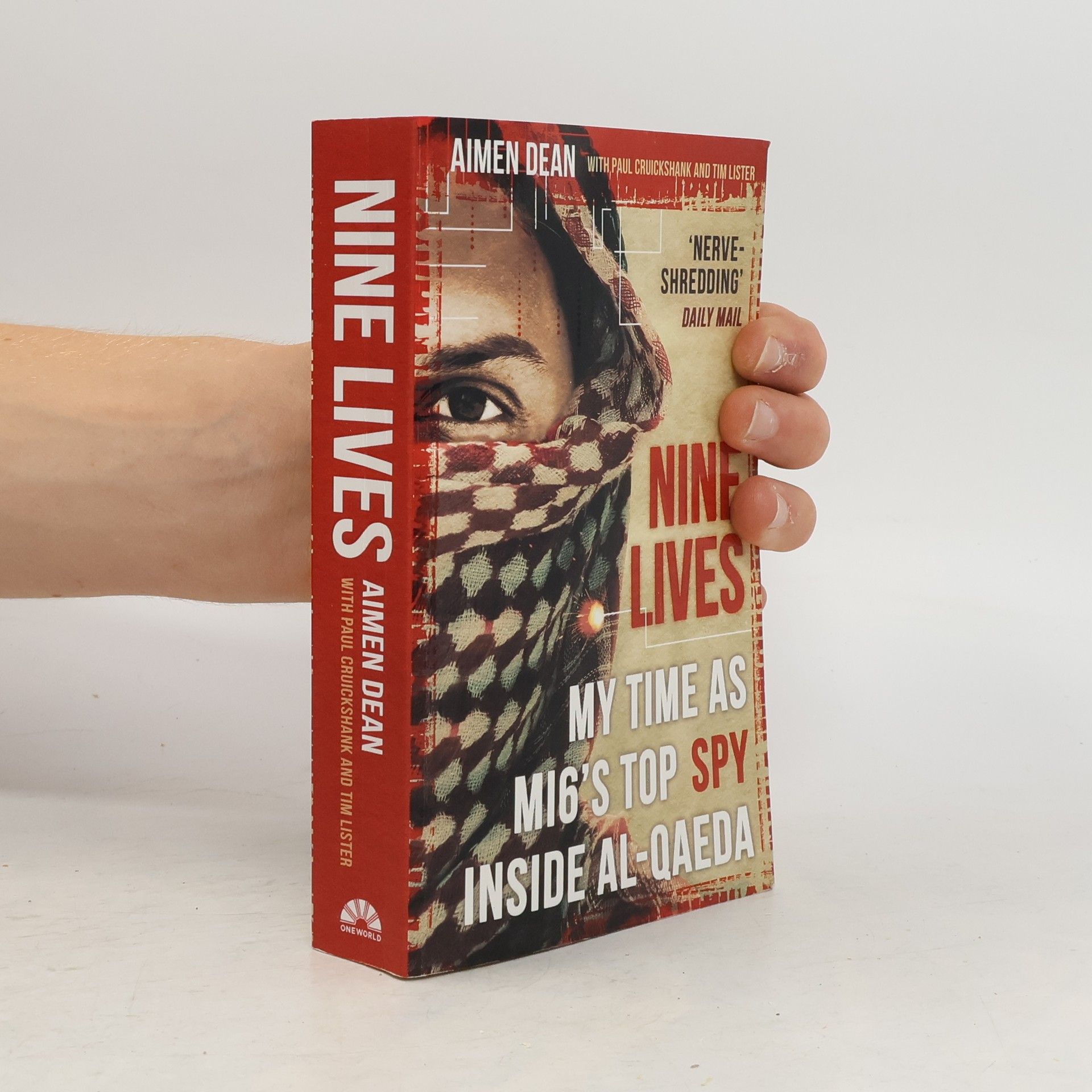 Aimen Dean Nine lives : my time as MI6's top spy inside al-Qaeda