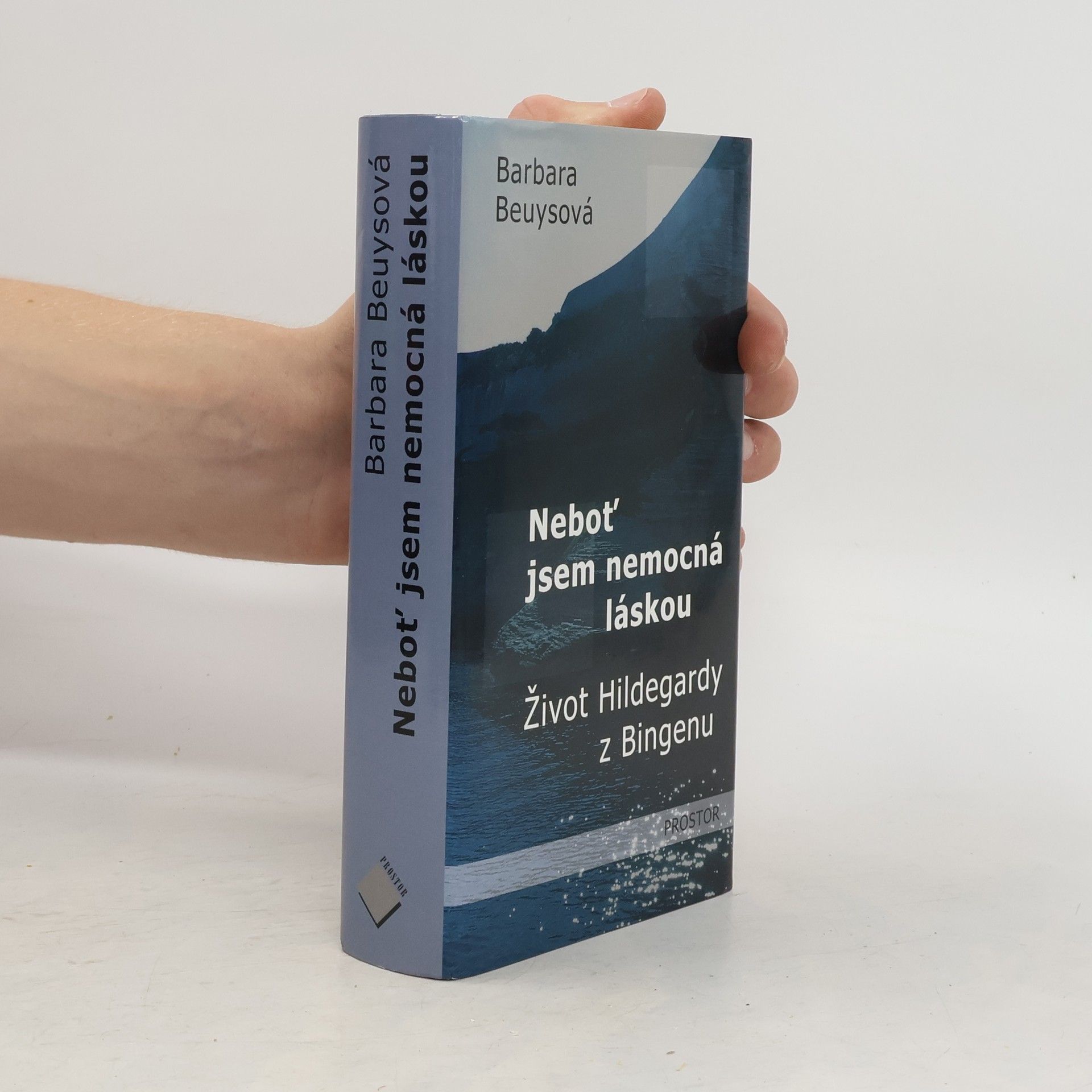 Barbara Beuys Neboť jsem nemocná láskou. Život Hildegardy z Bingenu