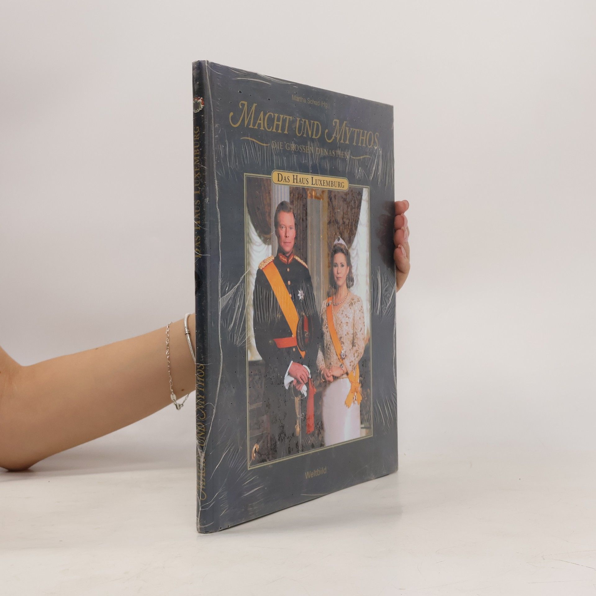 Martha Schad Macht und Mythos. Die grossen Dynastien. Das Haus Luxemburg