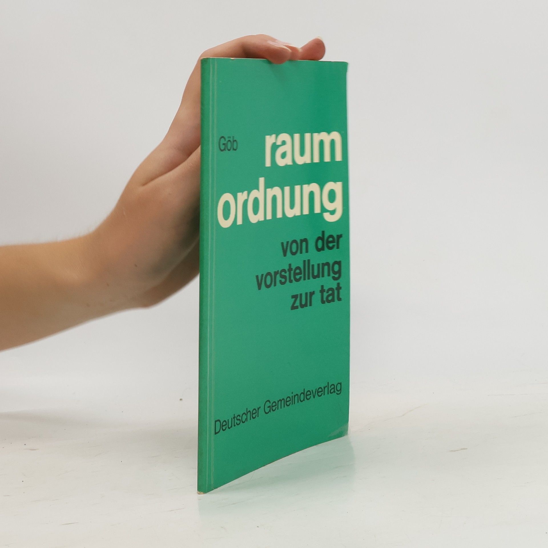 Rüdiger Göb Raumordnung - von der Vorstellung zur Tat