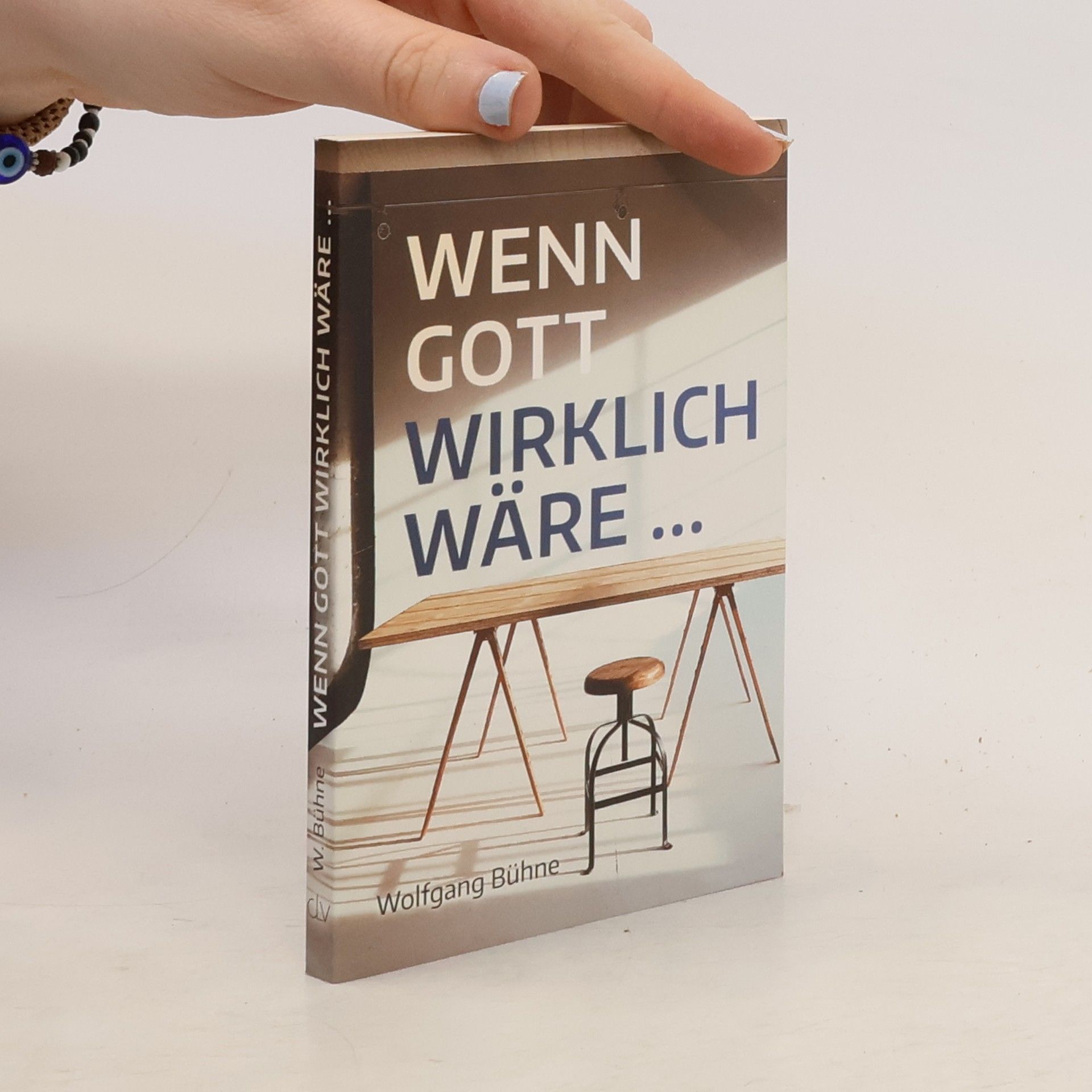 Wolfgang Bühne Wenn Gott wirklich wäre …