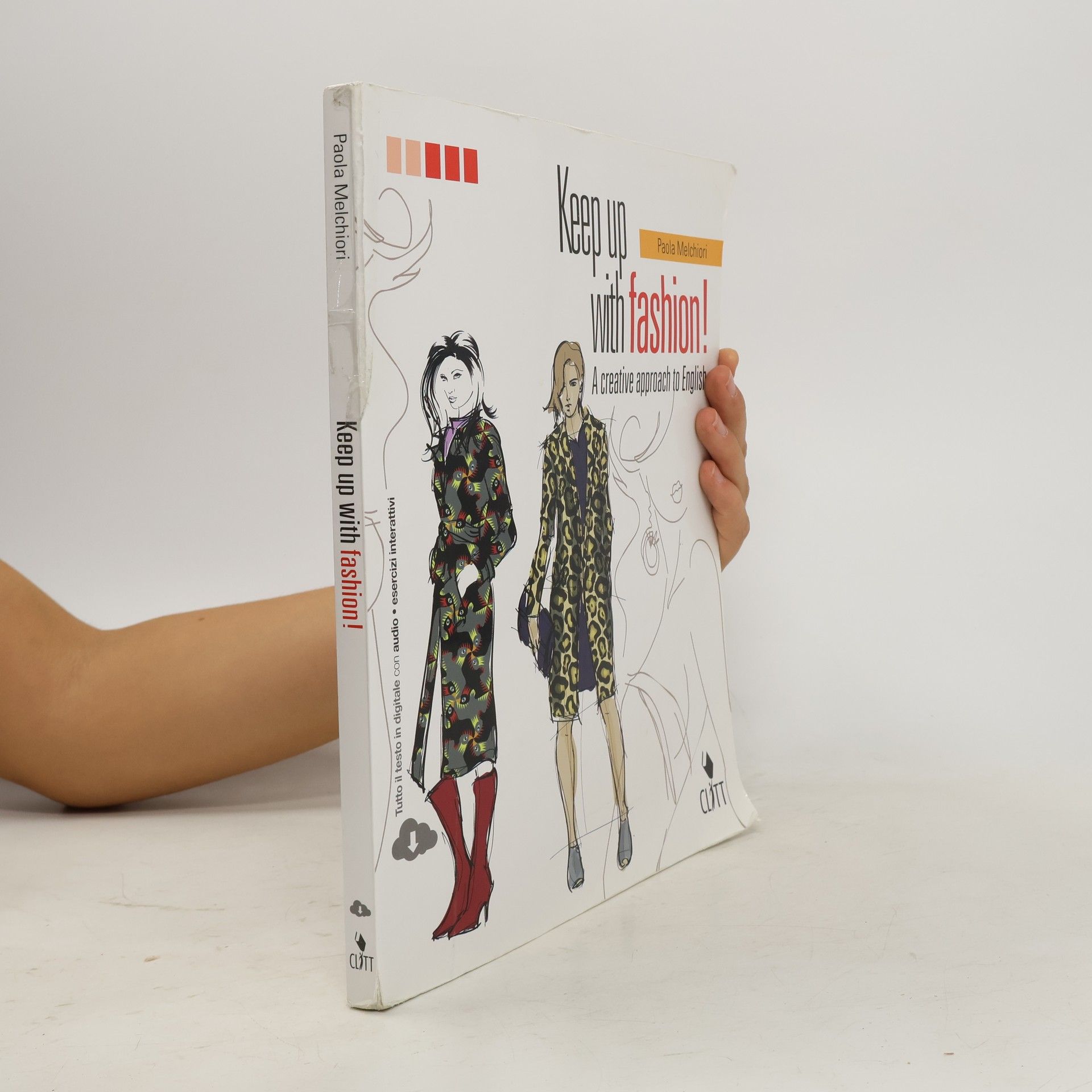 Paola Melchiori Keep Up with Fashion. A Creative Approach of English. Per Le Scuole Superiori