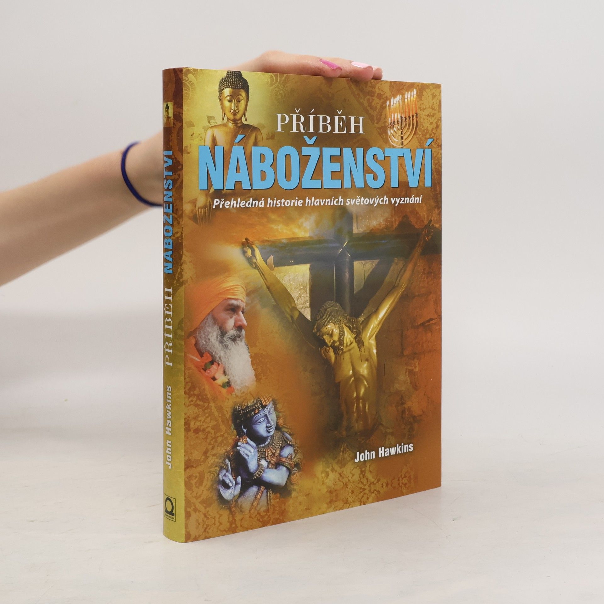John Hawkins Příběh náboženství : přehledná historie hlavních světových vyznání