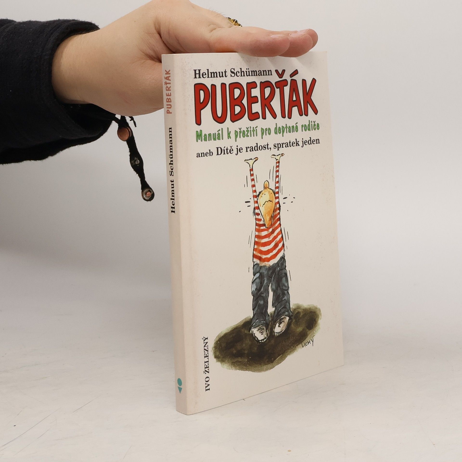 Helmut Schümann Puberťák : manuál k přežití pro deptané rodiče, aneb, Dítě je radost, spratek jeden