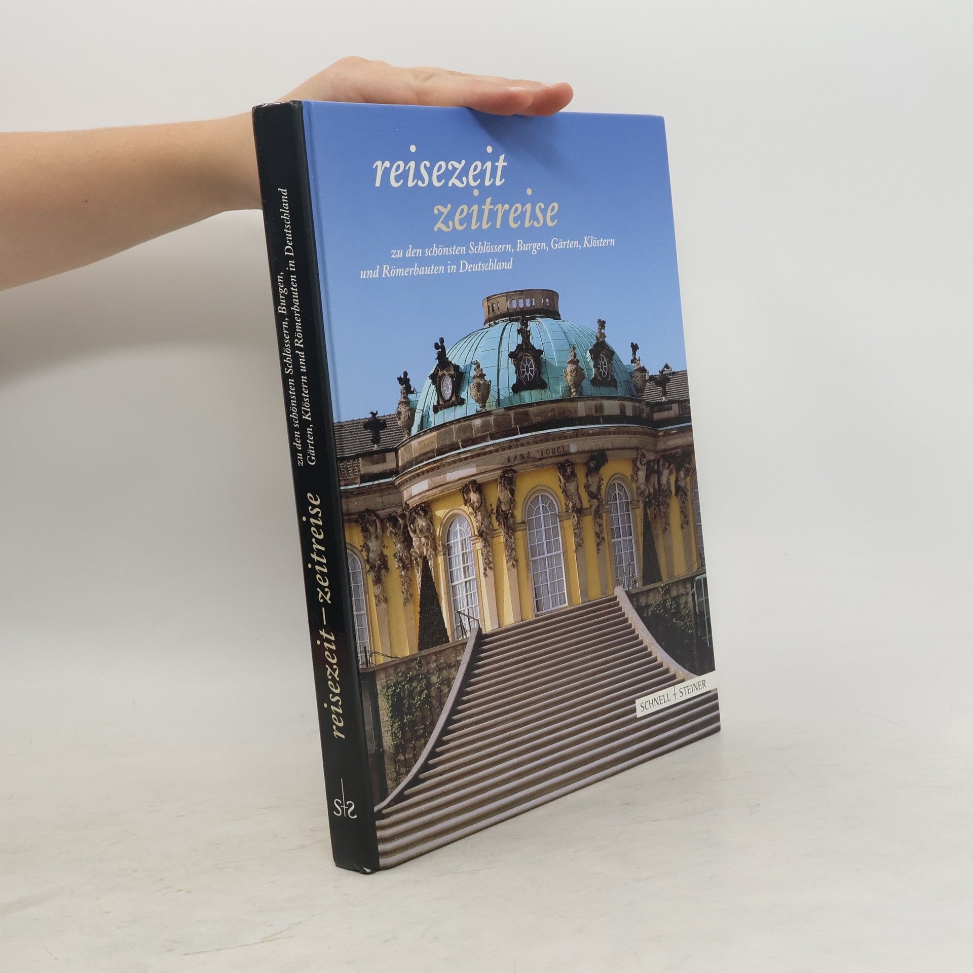 Autorenkollektiv Reisezeit, Zeitreise zu den schönsten Schlössern, Burgen, Gärten, Klöstern und Römerbauten in Deutschland