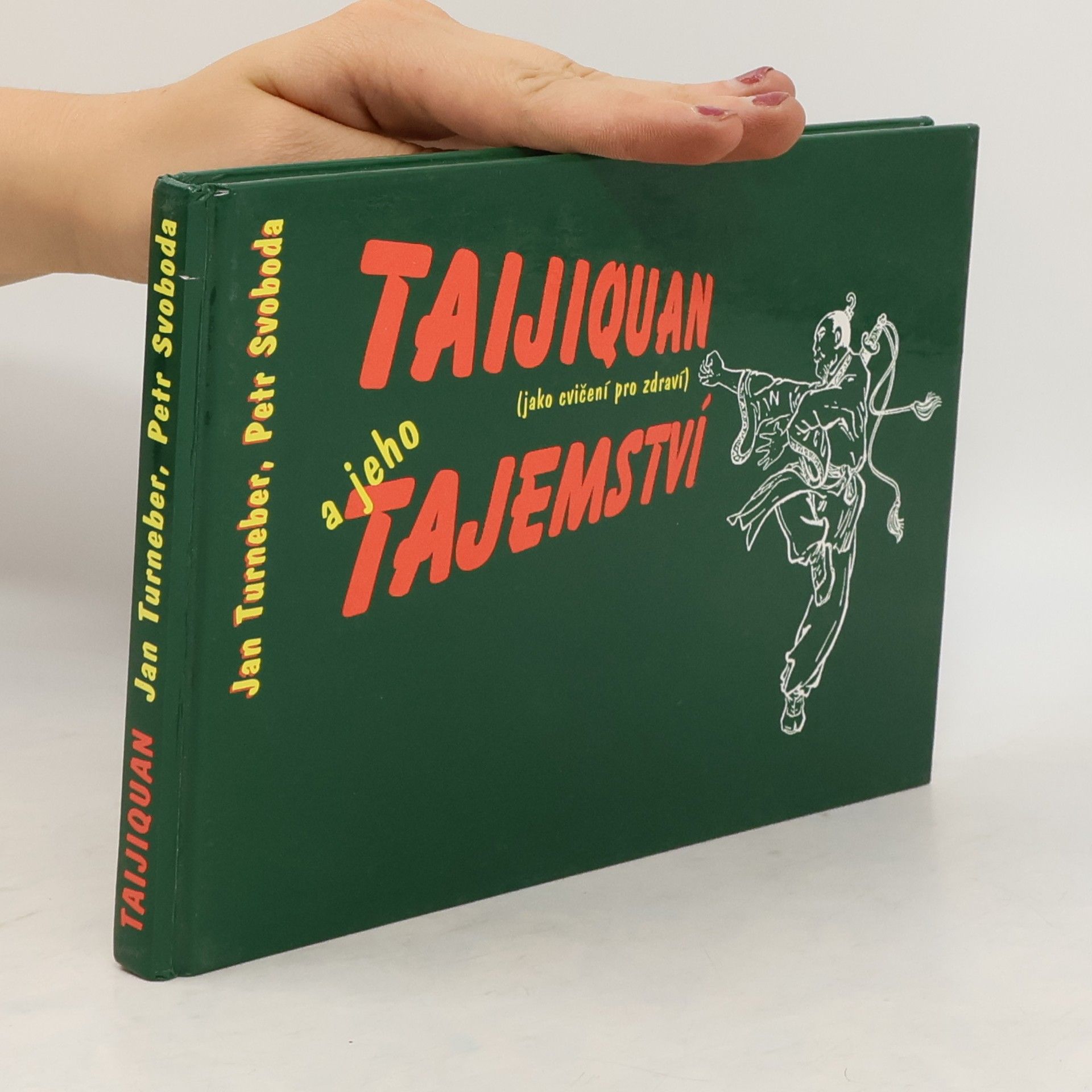 Jan Turneber Taijiquan a jeho tajemství: jako cvičení pro zdraví