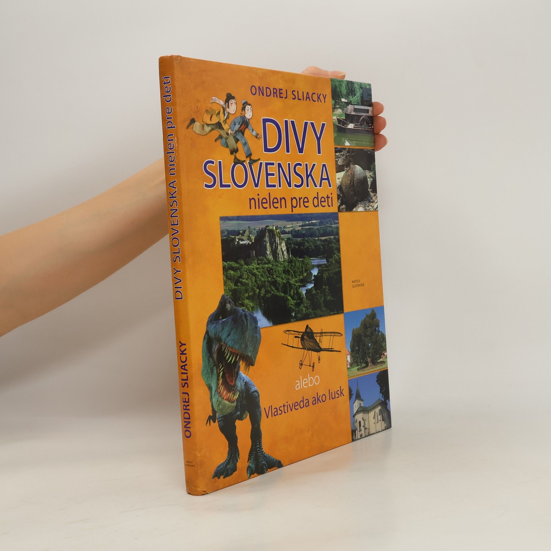 Ondrej Sliacky Divy Slovenska nielen pre deti alebo Vlastiveda ako lusk