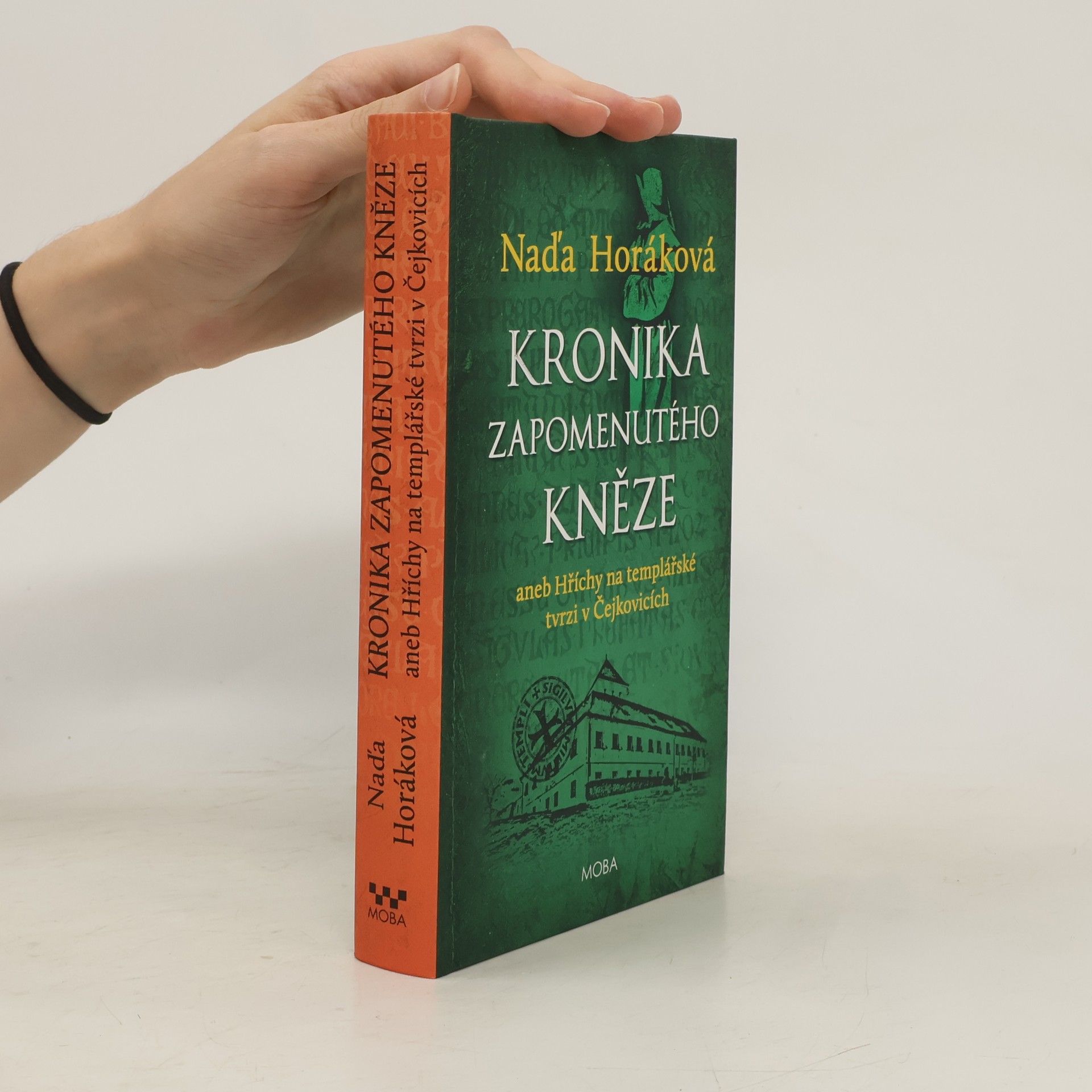 Naďa Horáková Kronika zapomenutého kněze. Aneb hříchy na templářské tvrzi v Čejkovicích