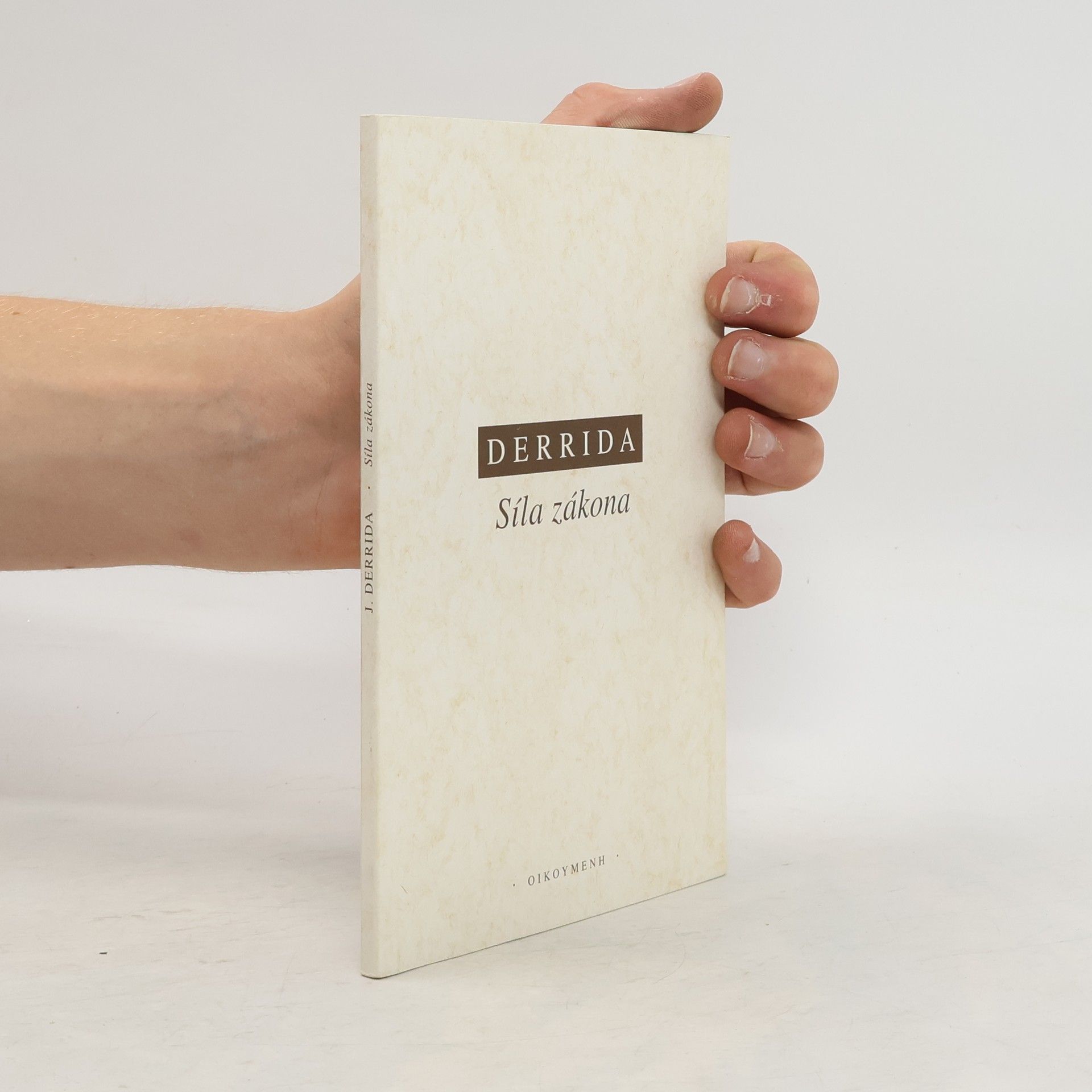 Jacques Derrida Síla zákona : "mystický základ autority"