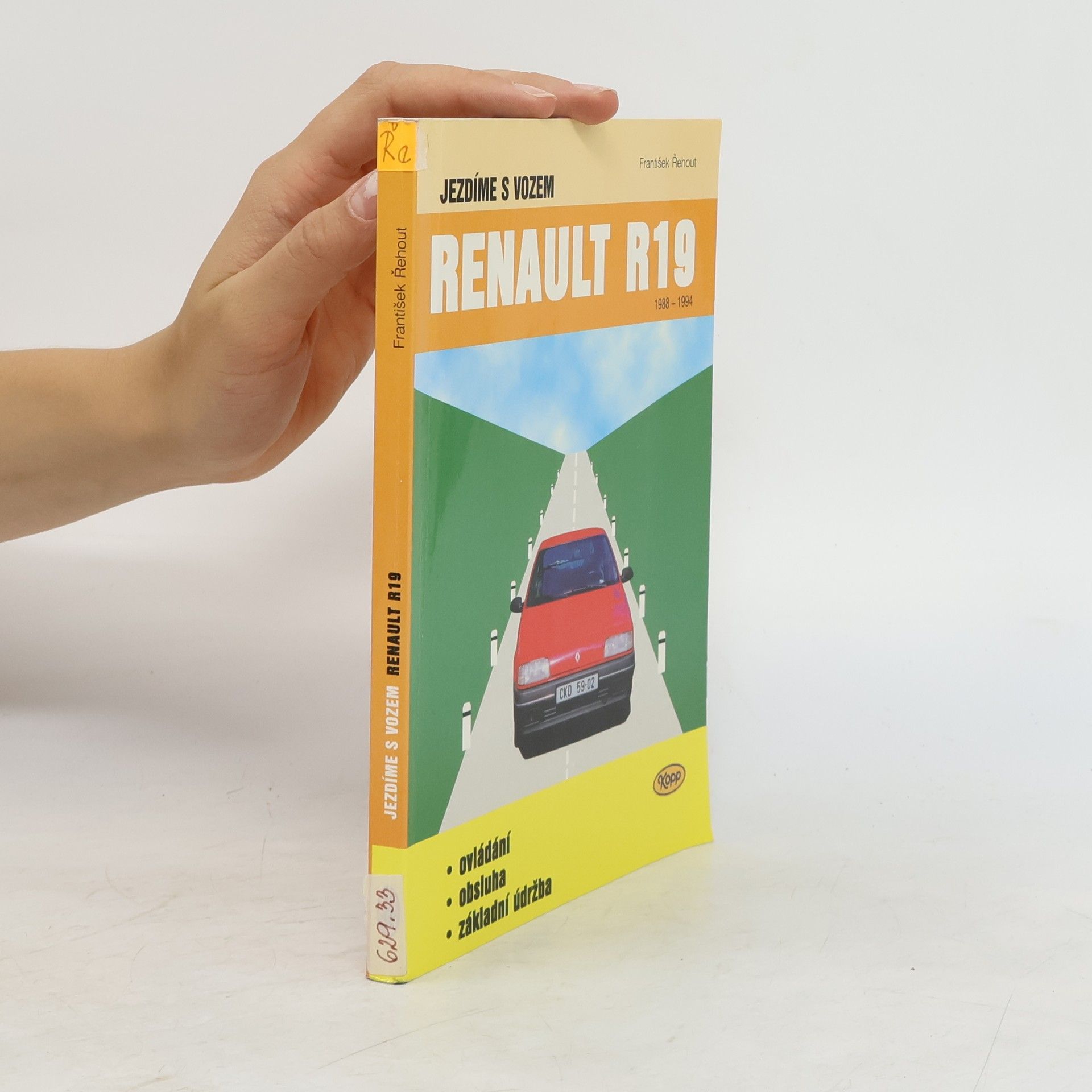 František Řehout Jezdíme s vozem Renault R19 : 1988-1994. Ovládání, obsluha, základní údržba