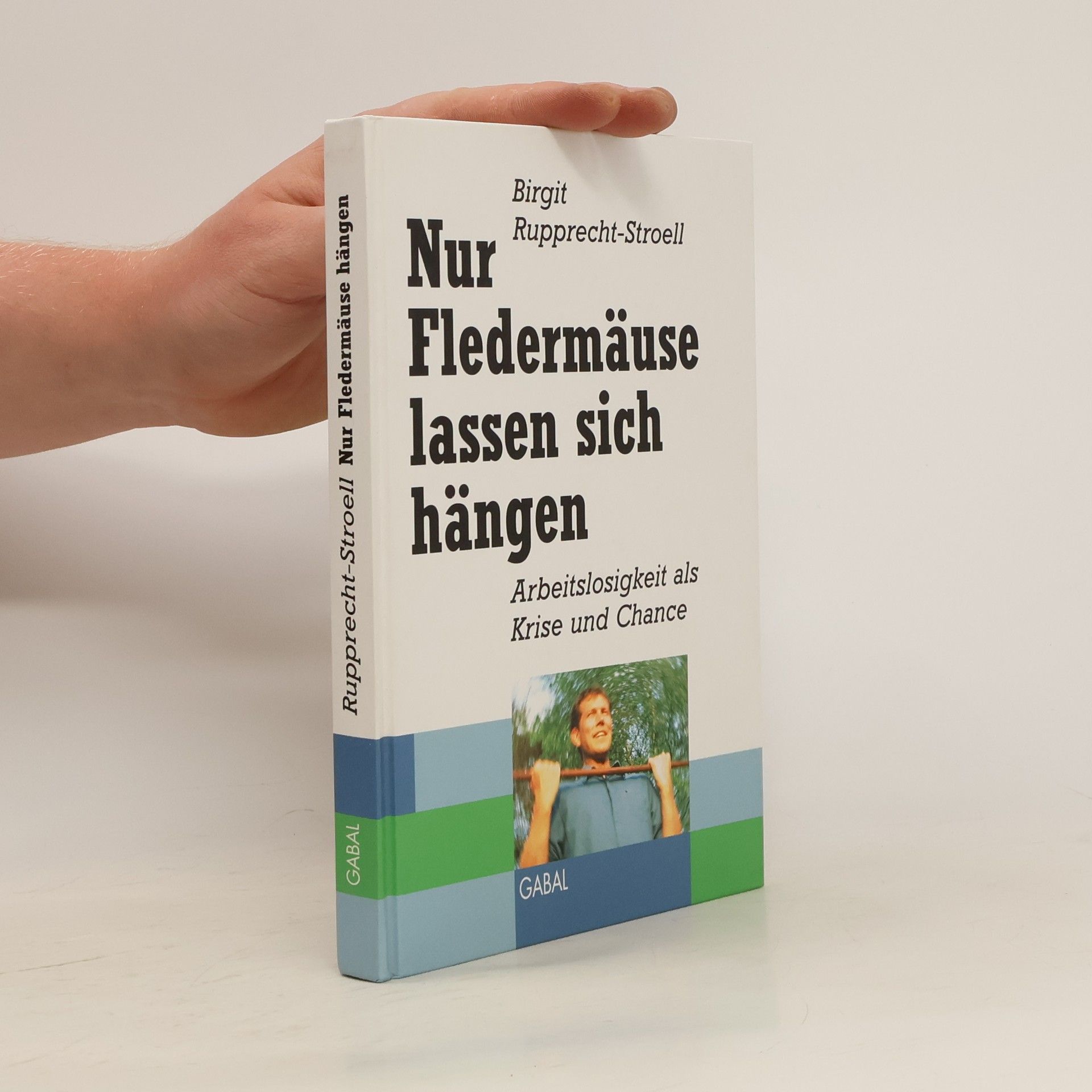 Birgit Rupprecht Stroell Nur Fledermäuse lassen sich hängen!