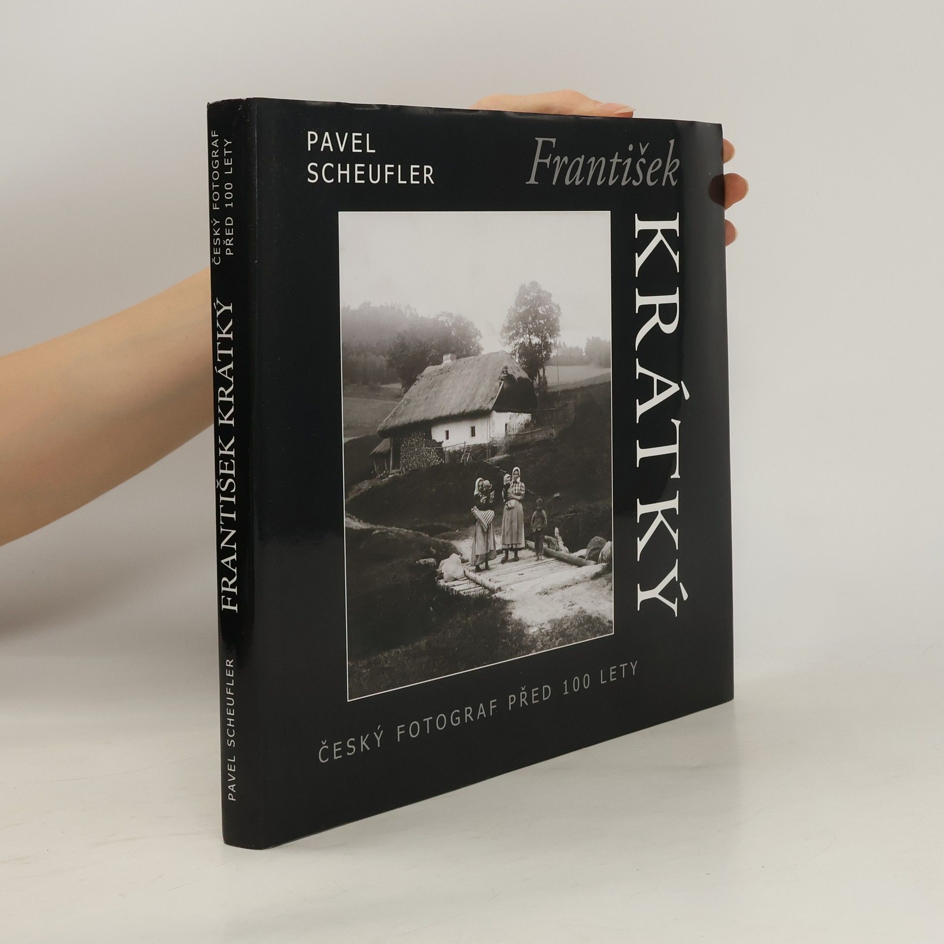 Pavel Scheufler František Krátký : český fotograf před sto lety