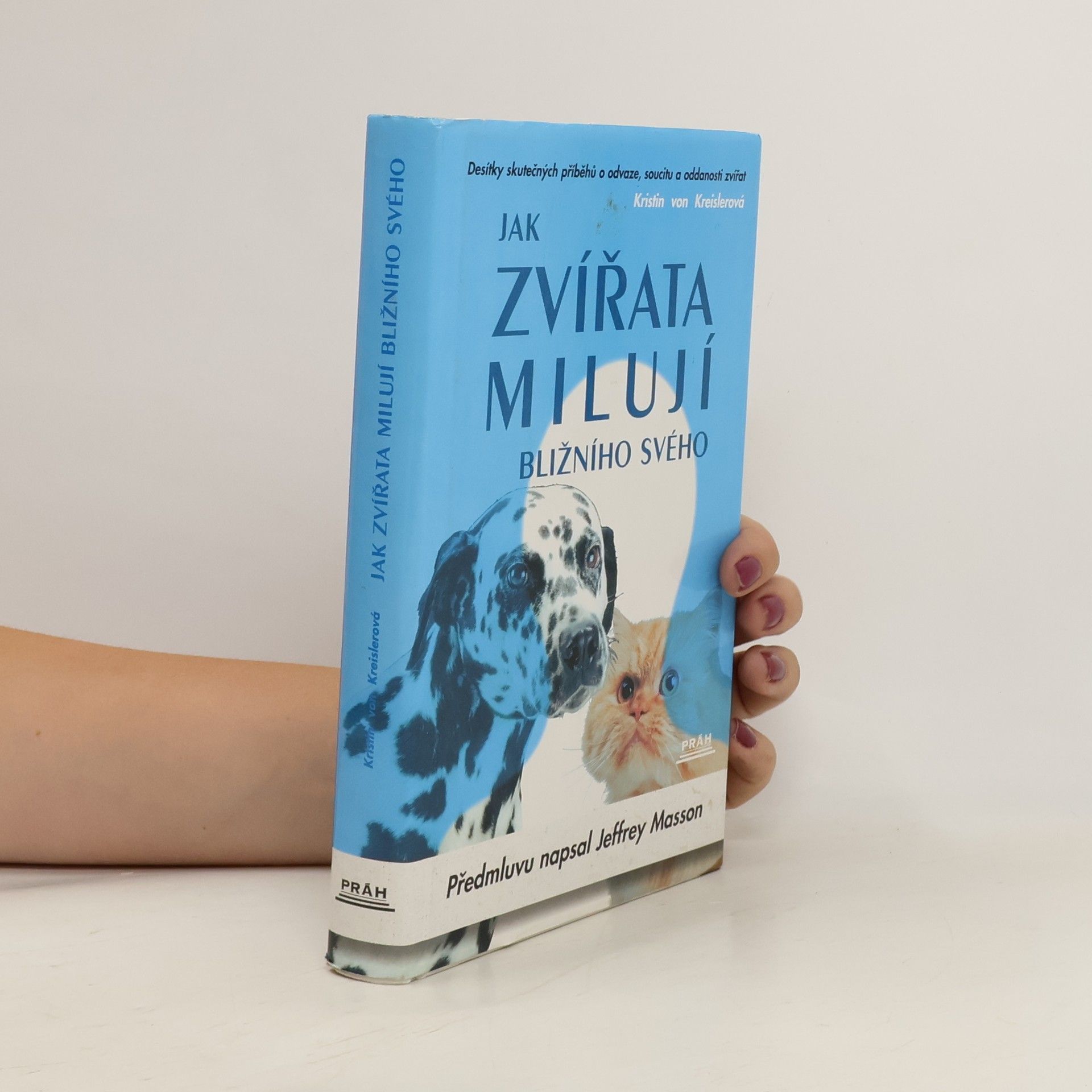 Kristin von Kreisler Jak zvířata milují bližního svého. Desítky skutečných příběhů o odvaze, soucitu a oddanosti zvířat