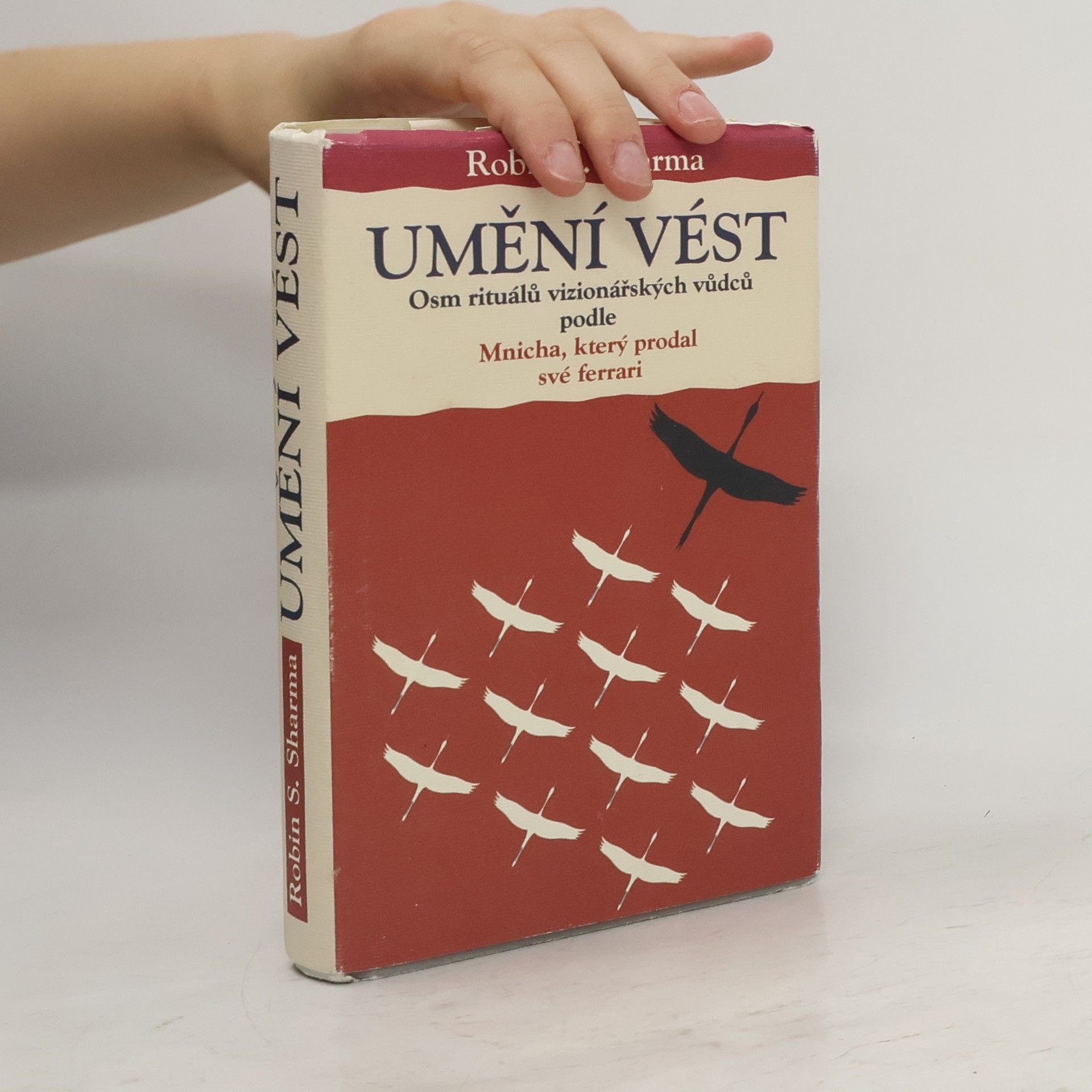 Robin Sharma Umění vést. Osm rituálů vizionářských vůdců podle Mnicha, který prodal své ferrari