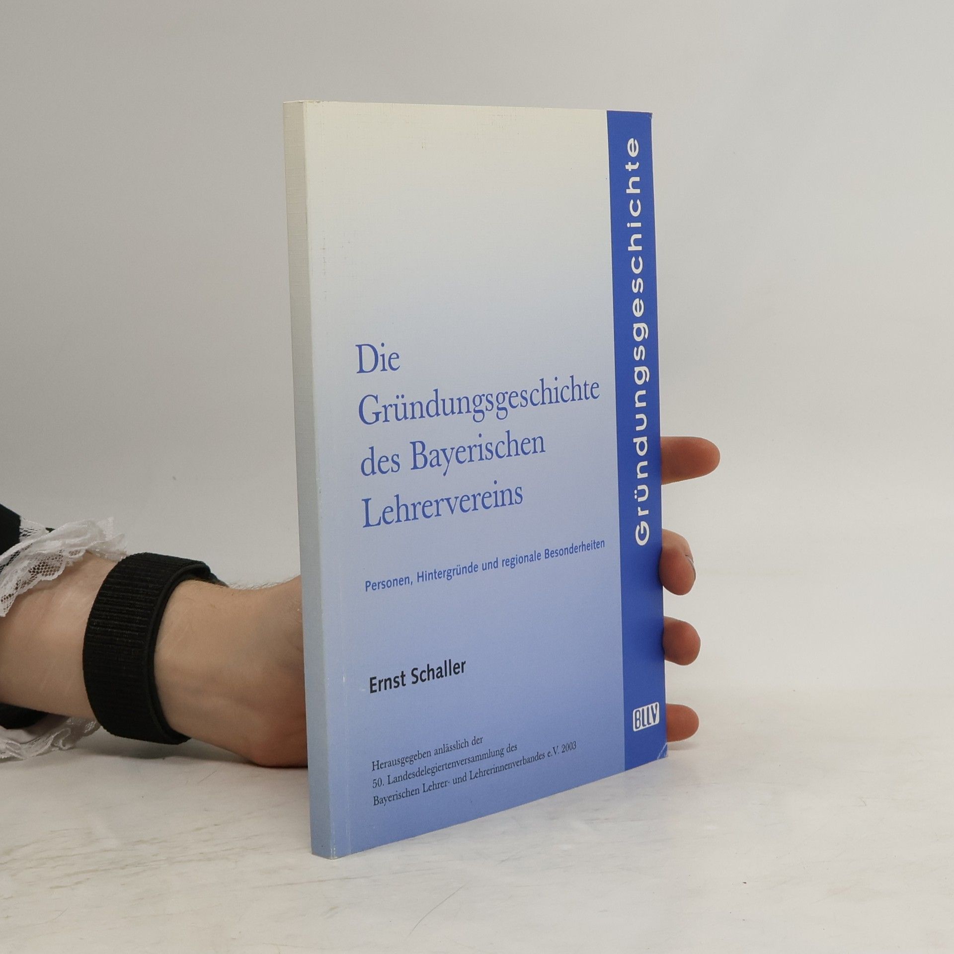 Ernst Schaller Die Gründungsgeschichte des Bayerischen Lehrervereins