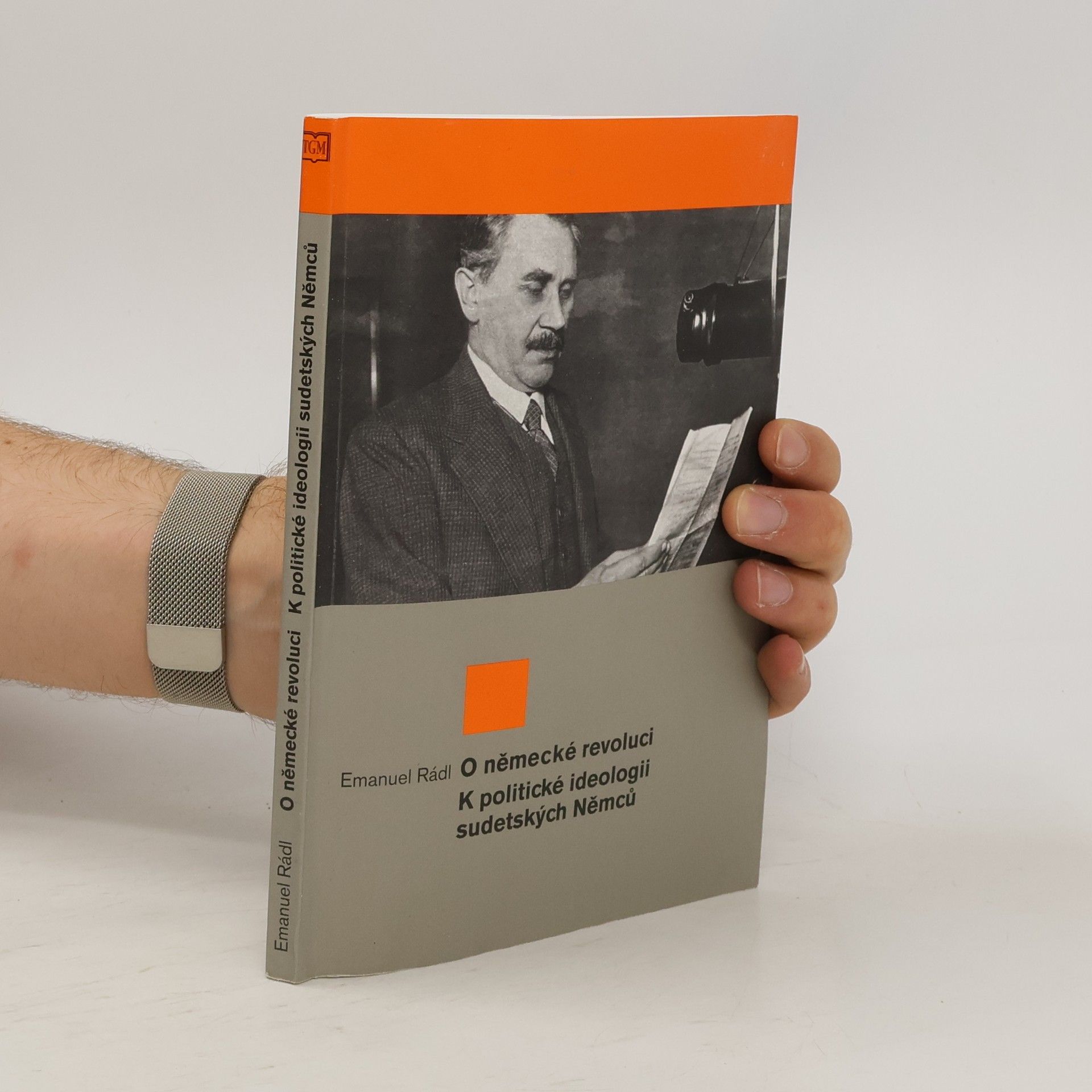 Emanuel Rádl O německé revoluci ; K politické ideologii sudetských Němců