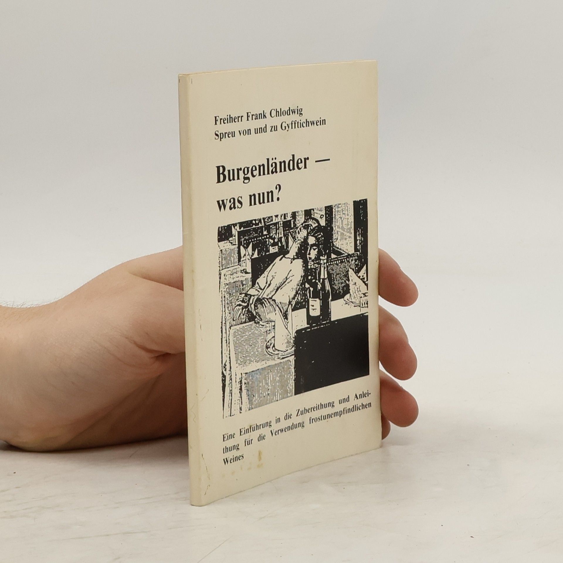 Frank Chlodwig Spreu von und zu Gyfftichwein Burgenländer - was nun?