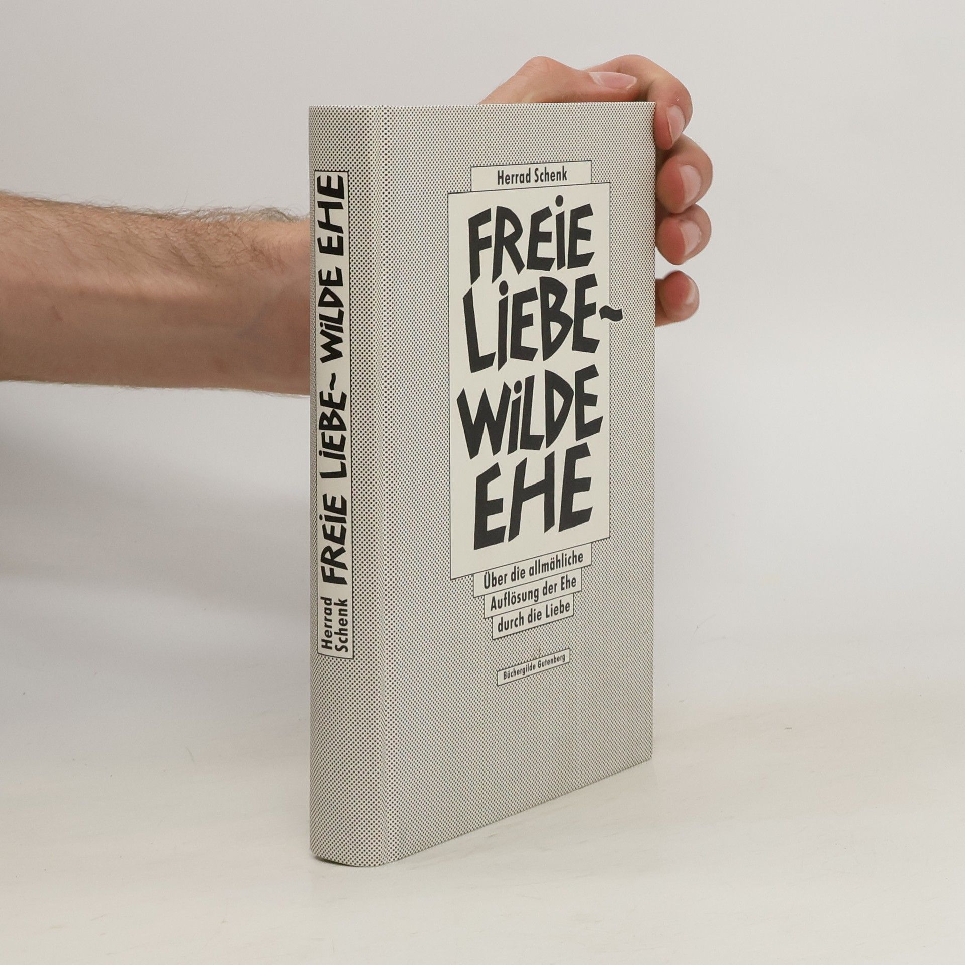 Herrad Schenk Freie Liebe - wilde Ehe