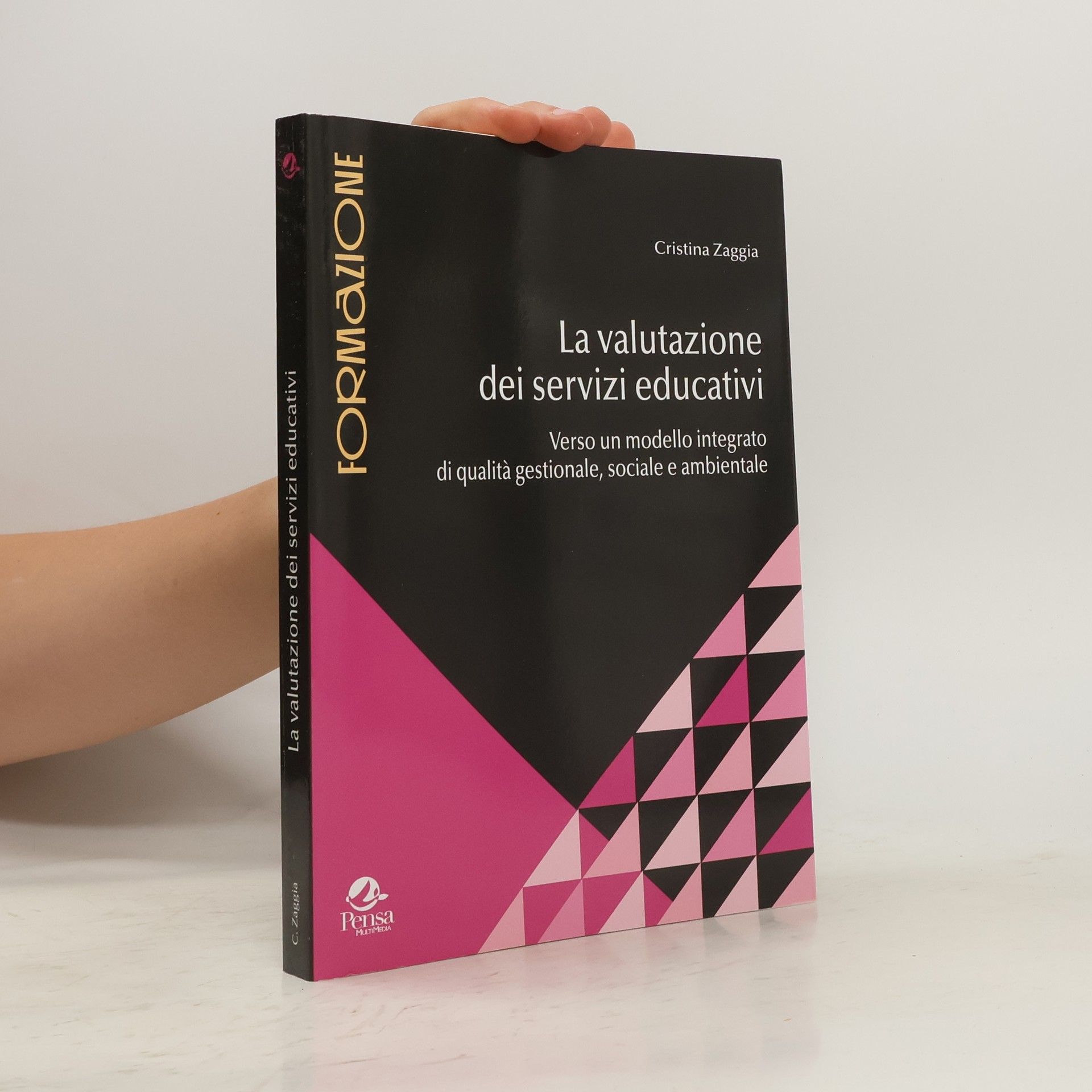 Cristina Zaggia La valutazione dei servizi educativi. Verso un modello integrato di qualità gestionale, sociale e ambientale