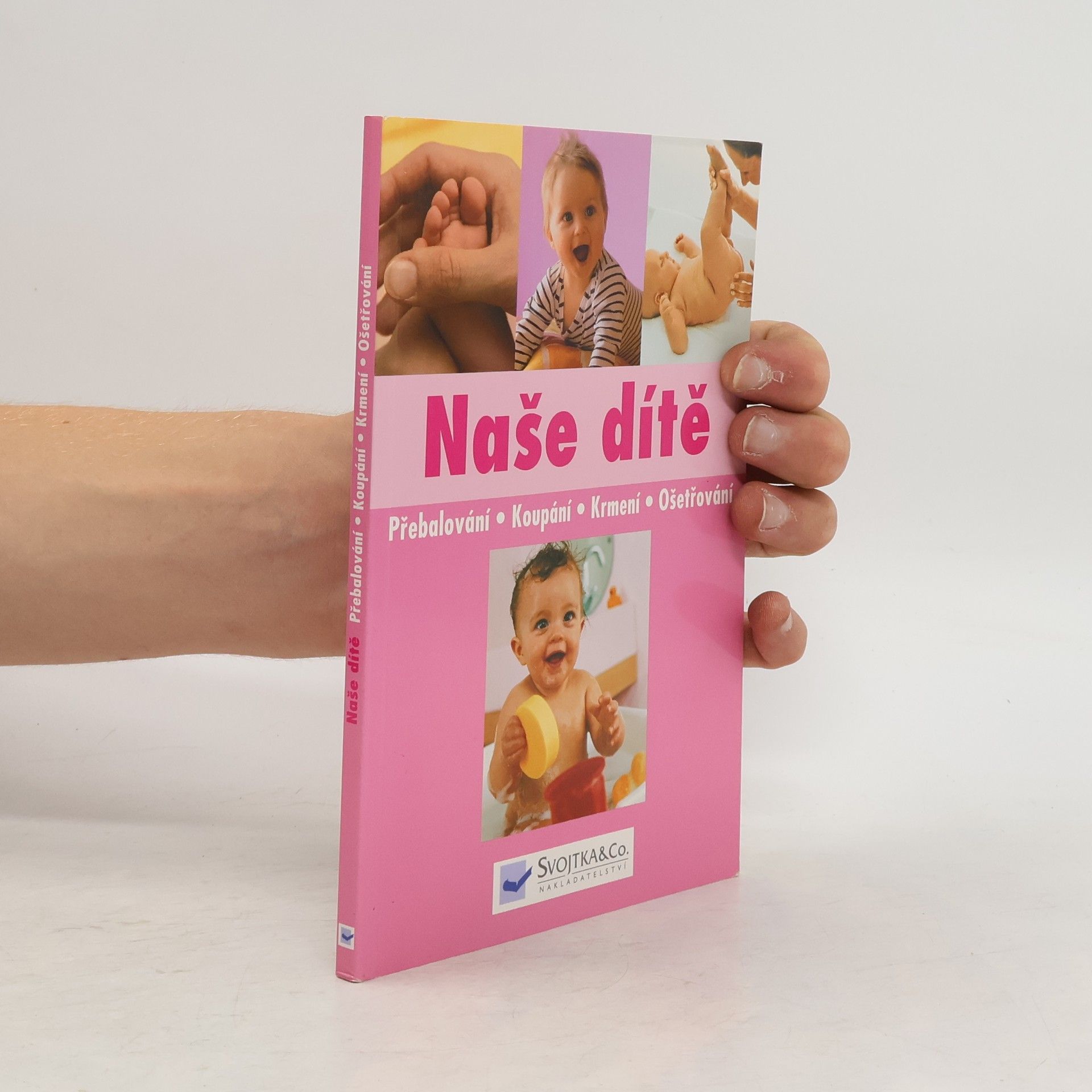Autorenkollektiv Naše dítě : přebalování, koupání, krmení, ošetřování