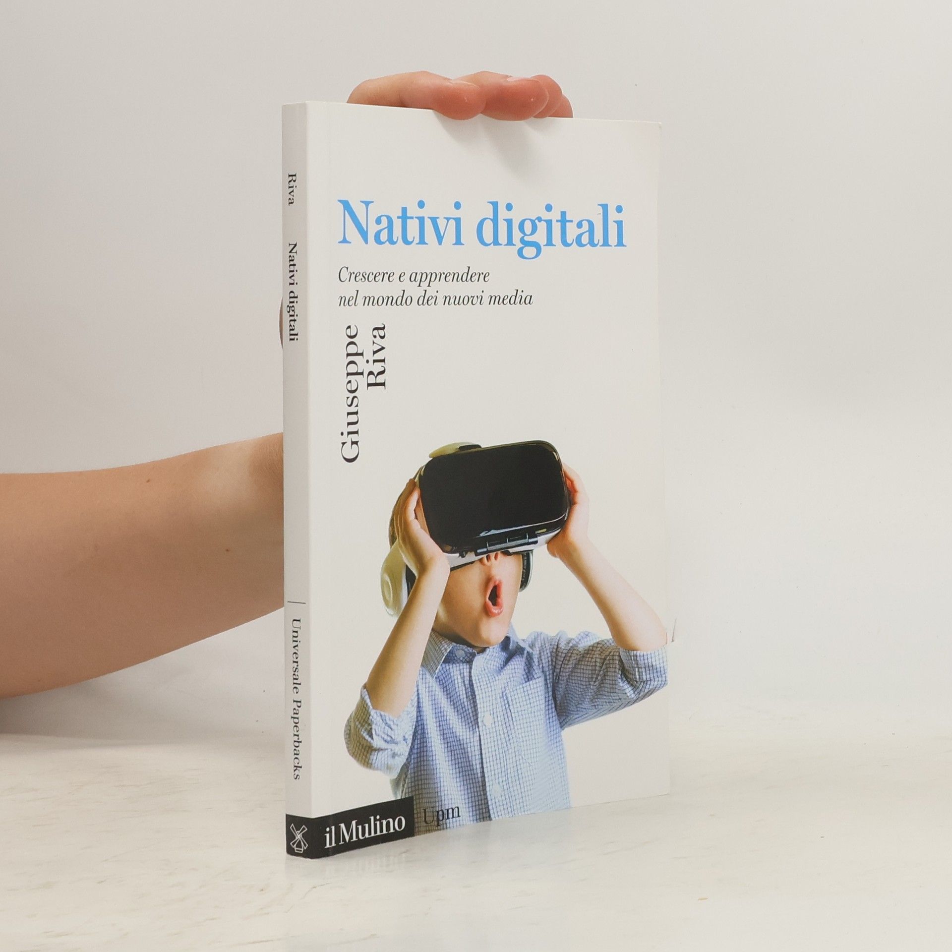 Giuseppe Riva Ph.D. Nativi digitali. Crescere e apprendere nel mondo dei nuovi media