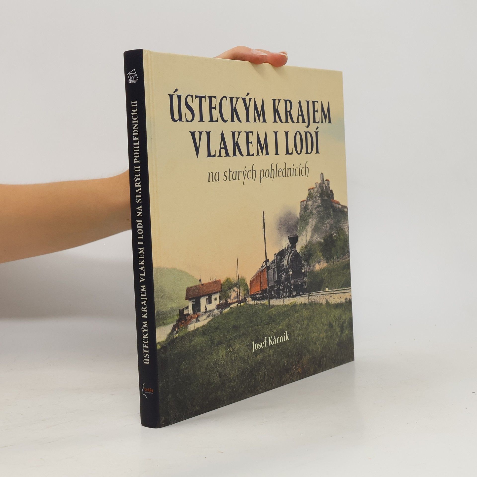 Josef Kárník Ústeckým krajem vlakem i lodí na starých pohlednicích