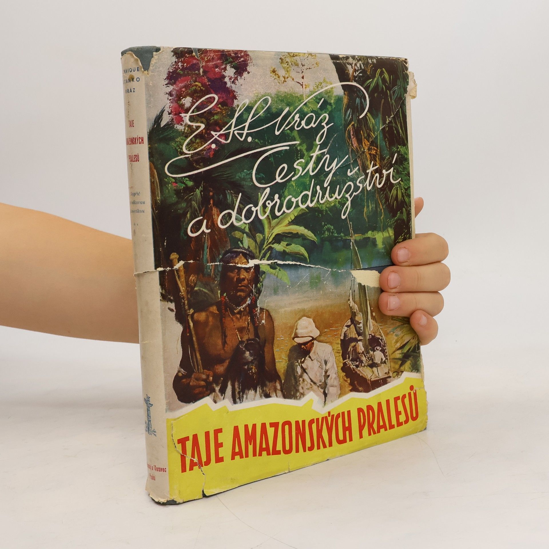 Enrique Stanko Vráz  Taje amazonských pralesů. Napříč rovníkovou Amerikou